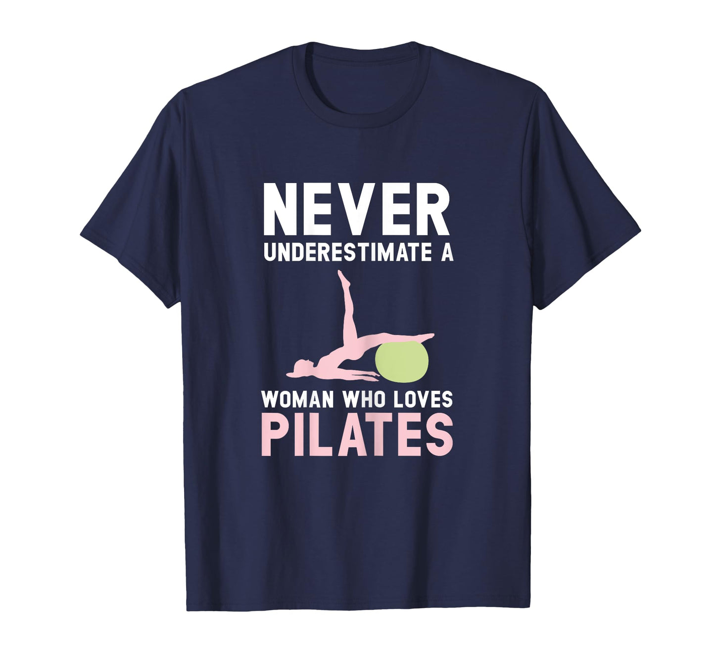 Never Underestimate A Woman Who Loves Pilates Fitness T-Shirt