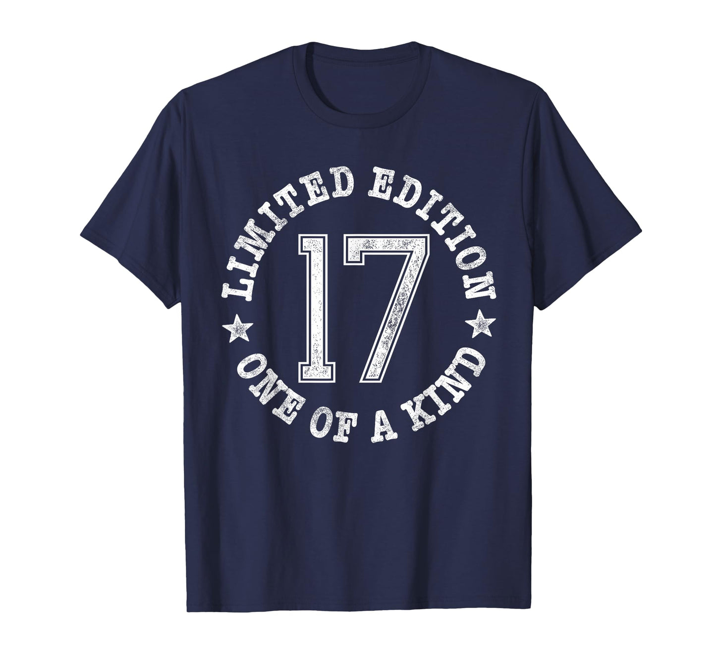 17 Limited Edition One of a Kind 17th Birthday 17-Year-Old T-Shirt