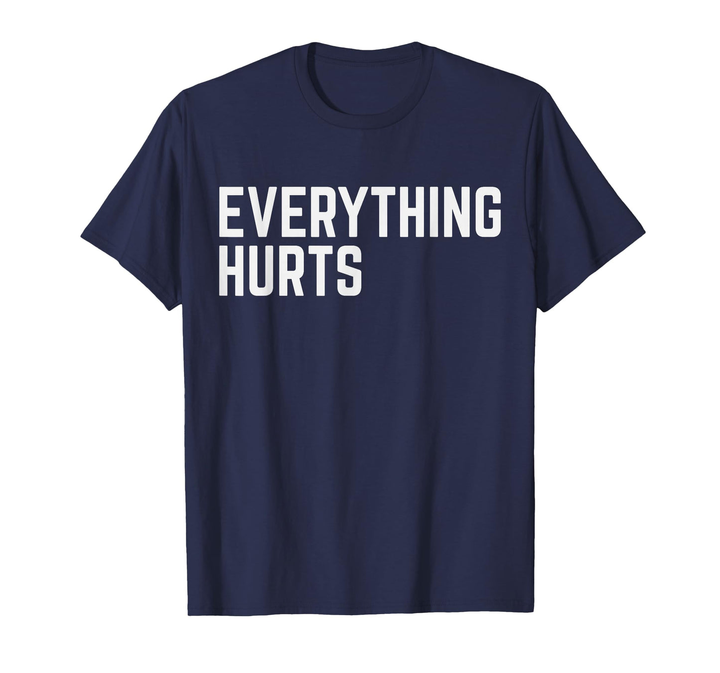 Workout Everything Hurts Gym Humor Deadlift Funny Saying T-Shirt