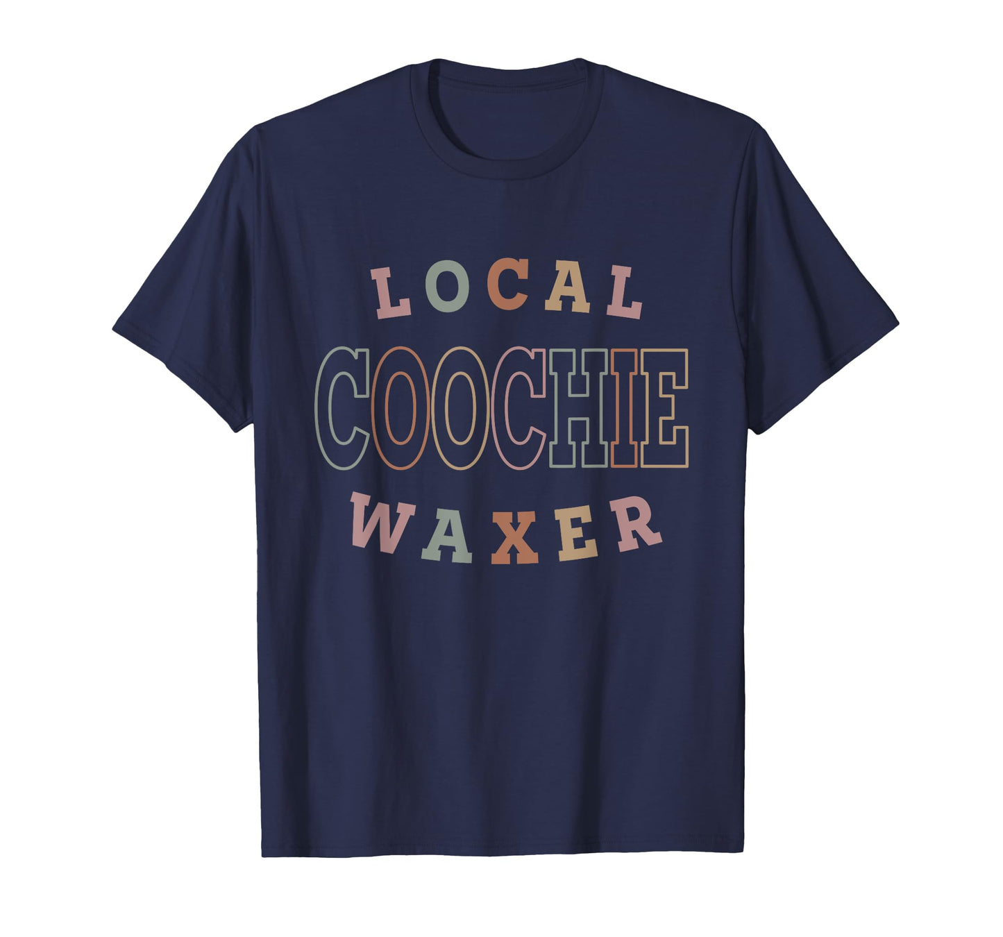 Local Coochie Waxer Esthetician Coochie Waxer T-Shirt