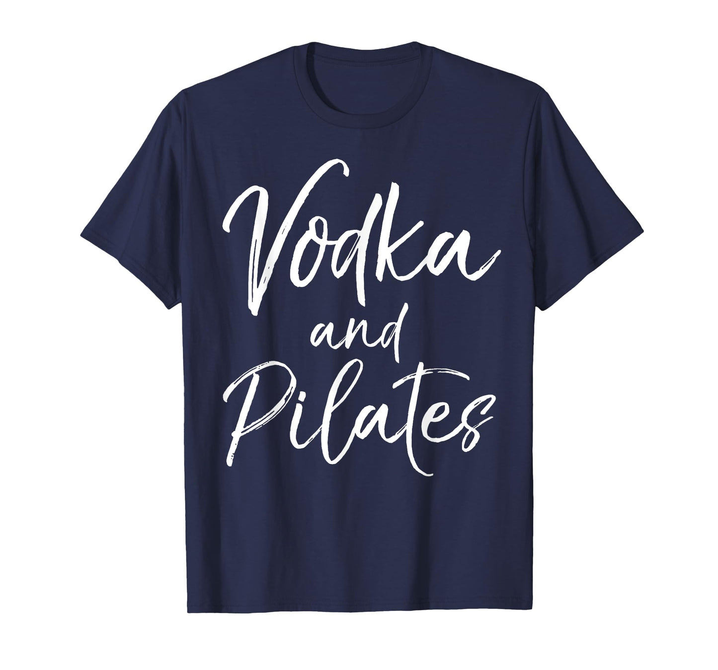 Funny Pilates Quote for Women Cute Vodka and Pilates T-Shirt