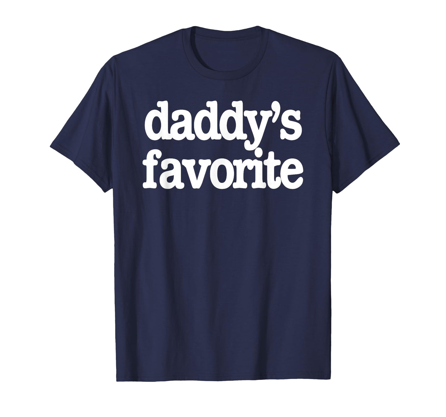 Funny Daddy's Favorite Son Daughter Grandchild Humor T-Shirt