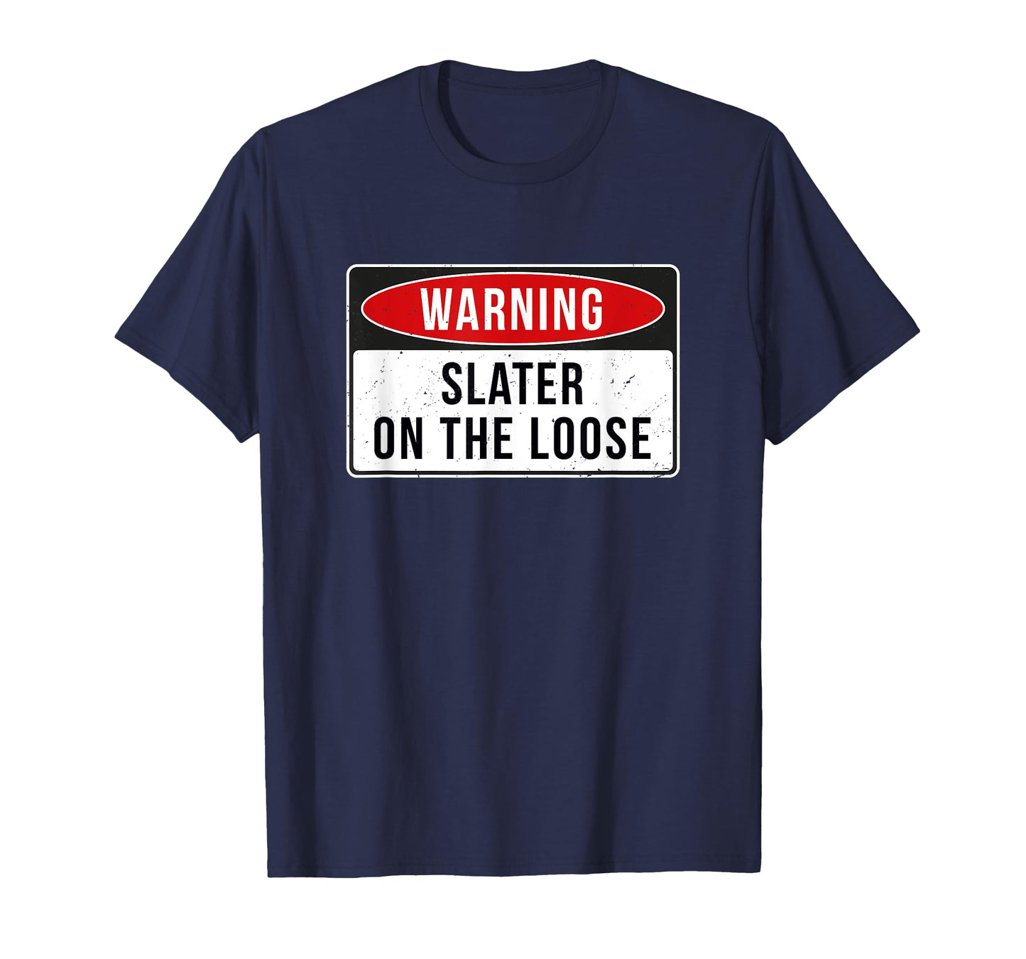 Warning Sign - Slater On The Loose Funny Job Quote T-Shirt