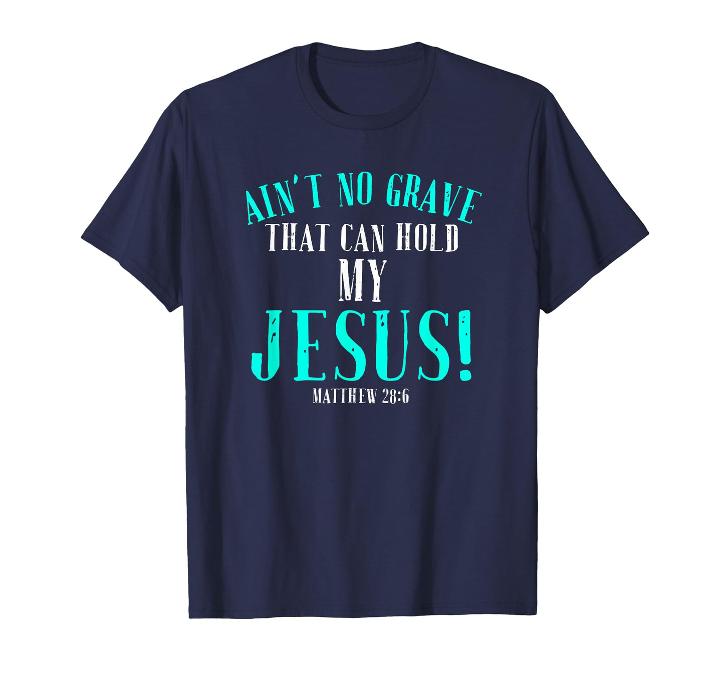 Aint No Grave That Can Hold Jesus Easter Empty Tomb Shirt T-Shirt