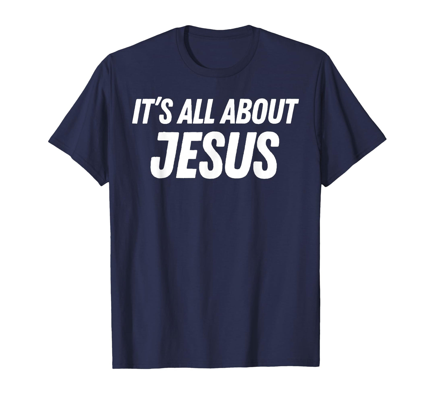 It's All About Jesus American Patriotic Man Christian Faith T-Shirt