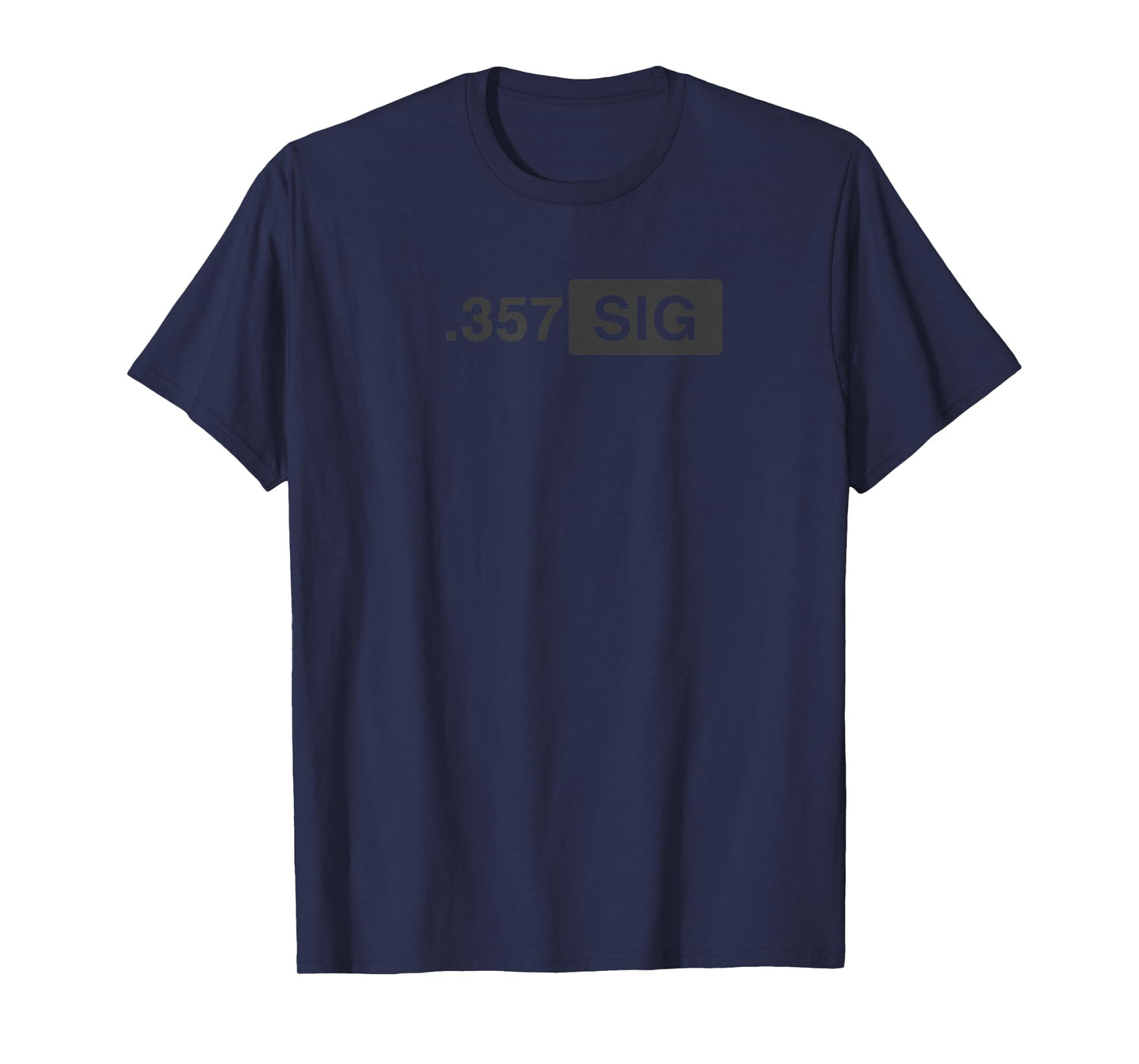 .357 SIG Ammo - Hunting, Defense, Law Enforcement, .357 T-Shirt