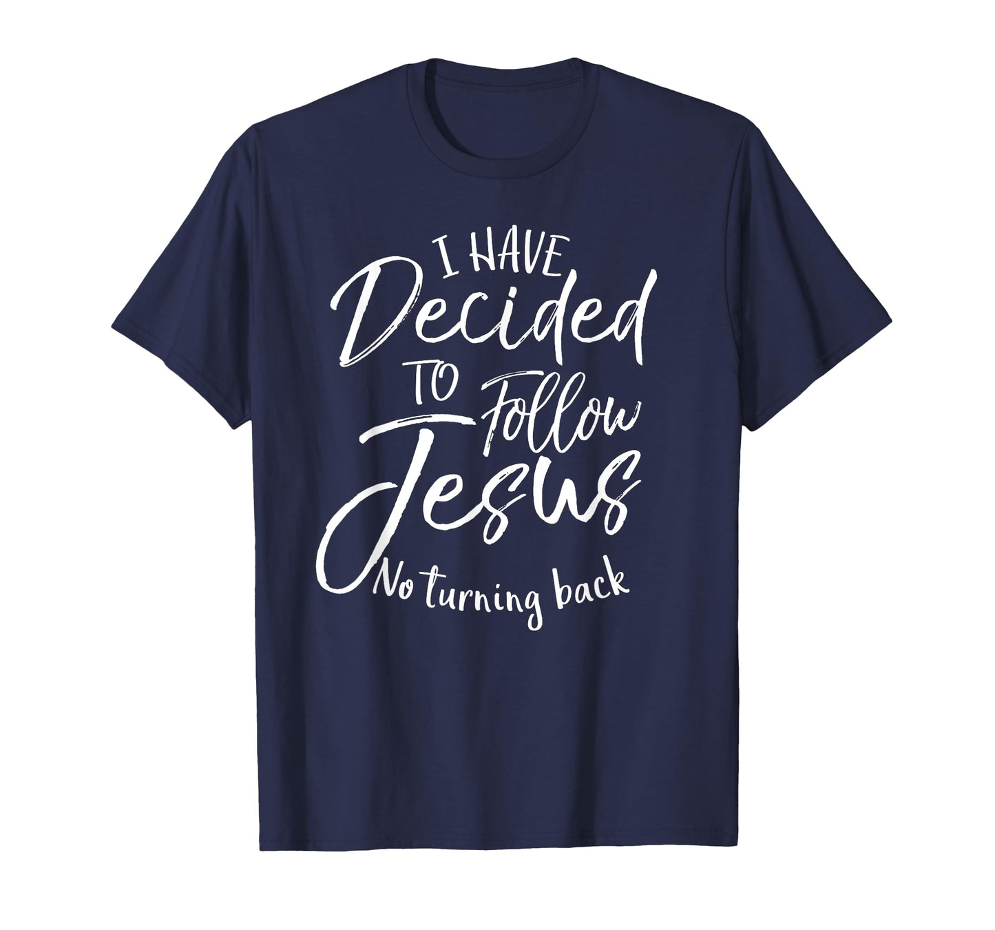 Baptism Gift I Have Decided to Follow Jesus No Turning Back T-Shirt