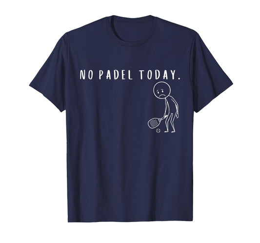 No Padel Today Funny Padel Stickman Padel Tennis Player T-Shirt