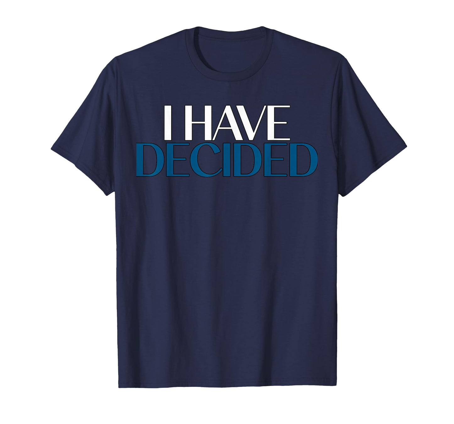 I Have Decided Christian Baptism Faith T-Shirt