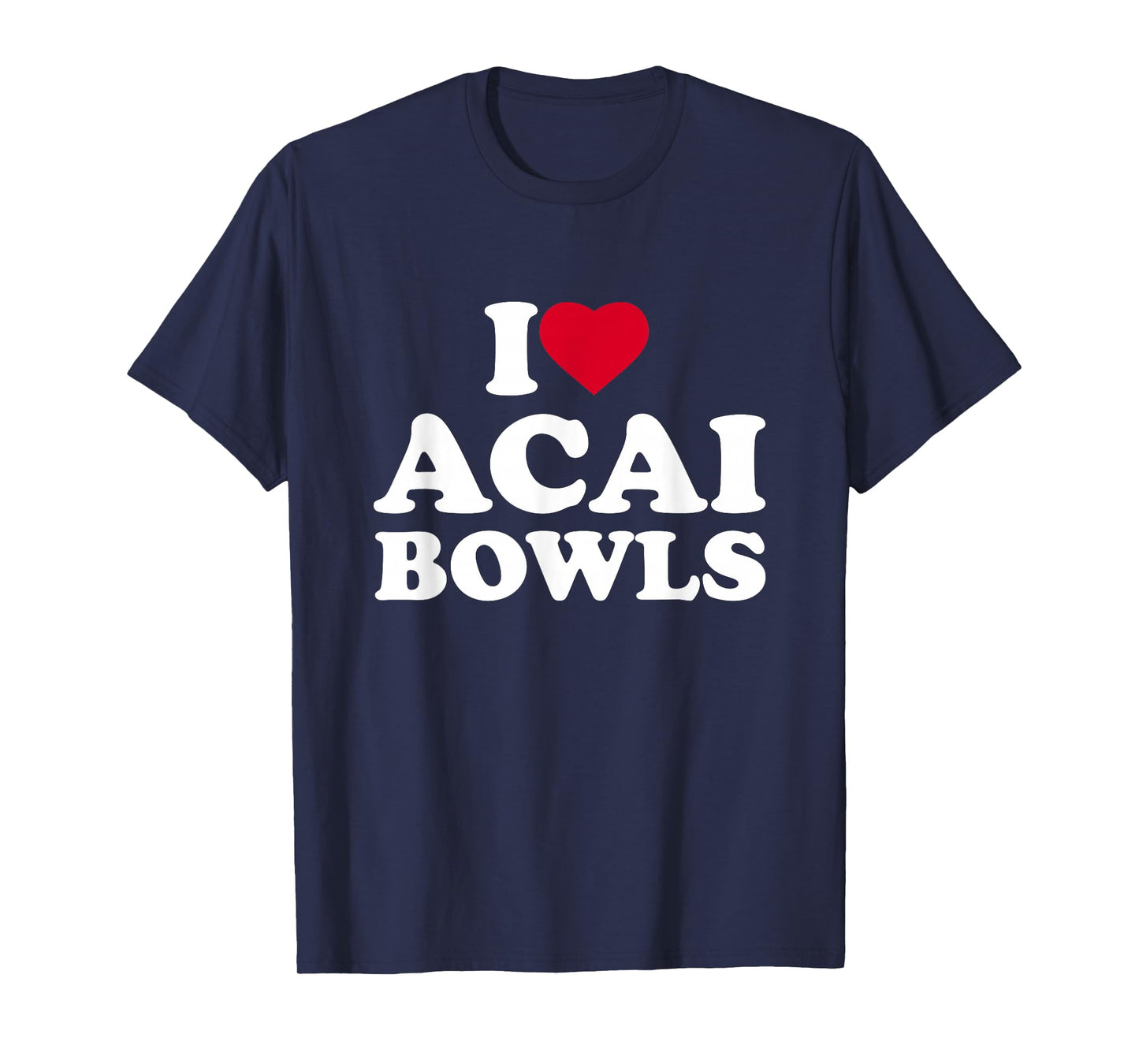 I Love Acai Bowls I Heart Acai Bowls Lover Berry T-Shirt