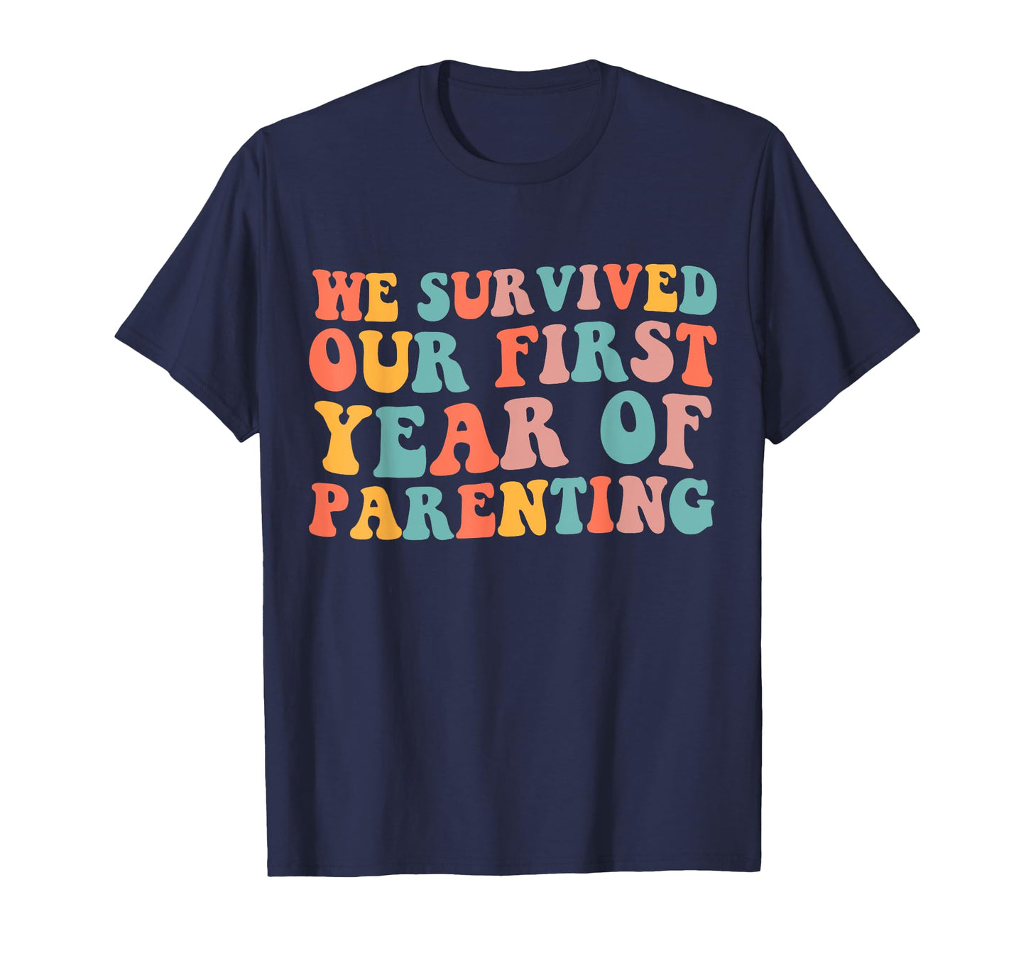 We Survived Our First Year Of Parenting T-Shirt