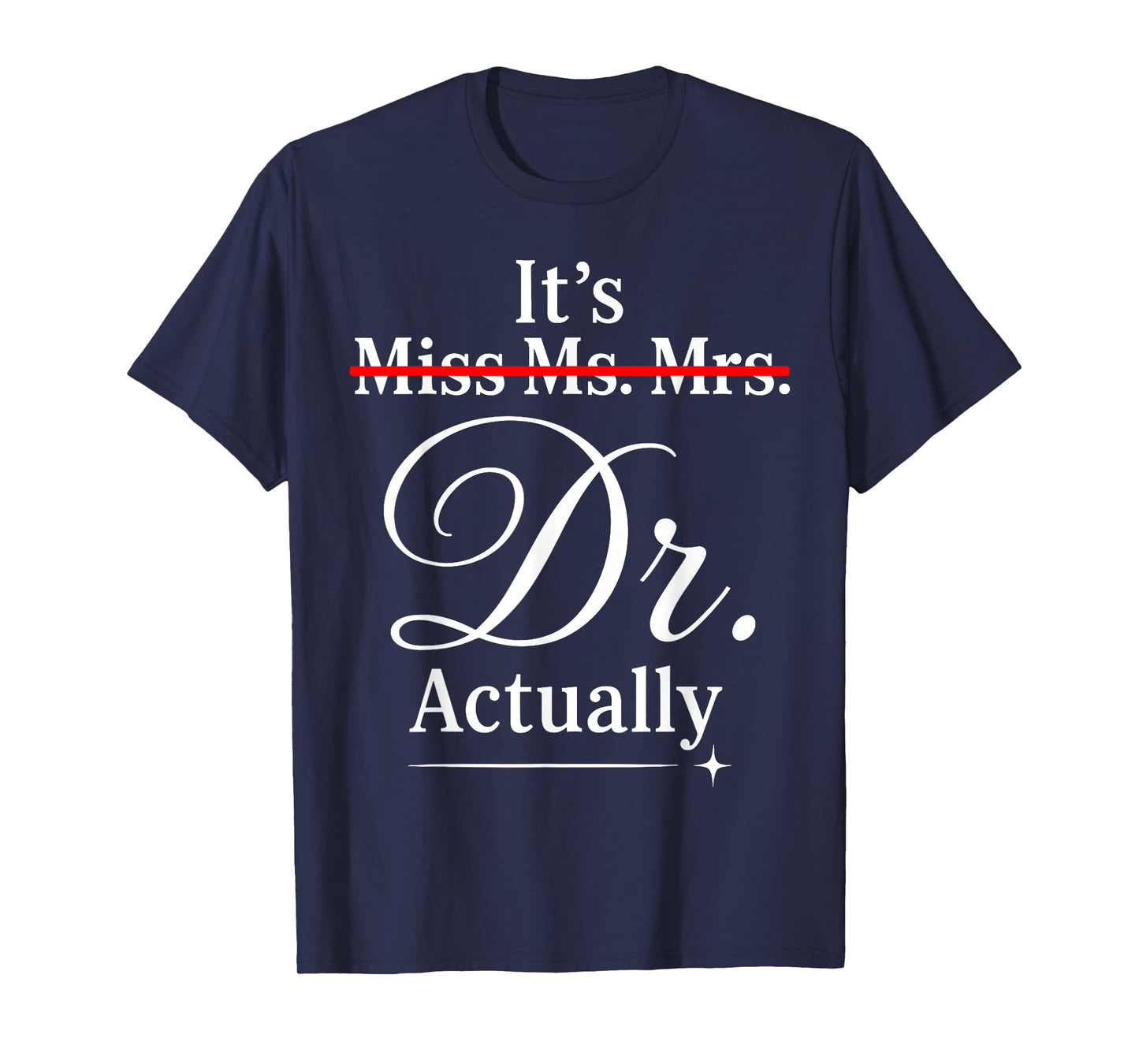 Doctoral Thesis Miss Ms. Mrs. Dr. Doctorate Doctor T-Shirt