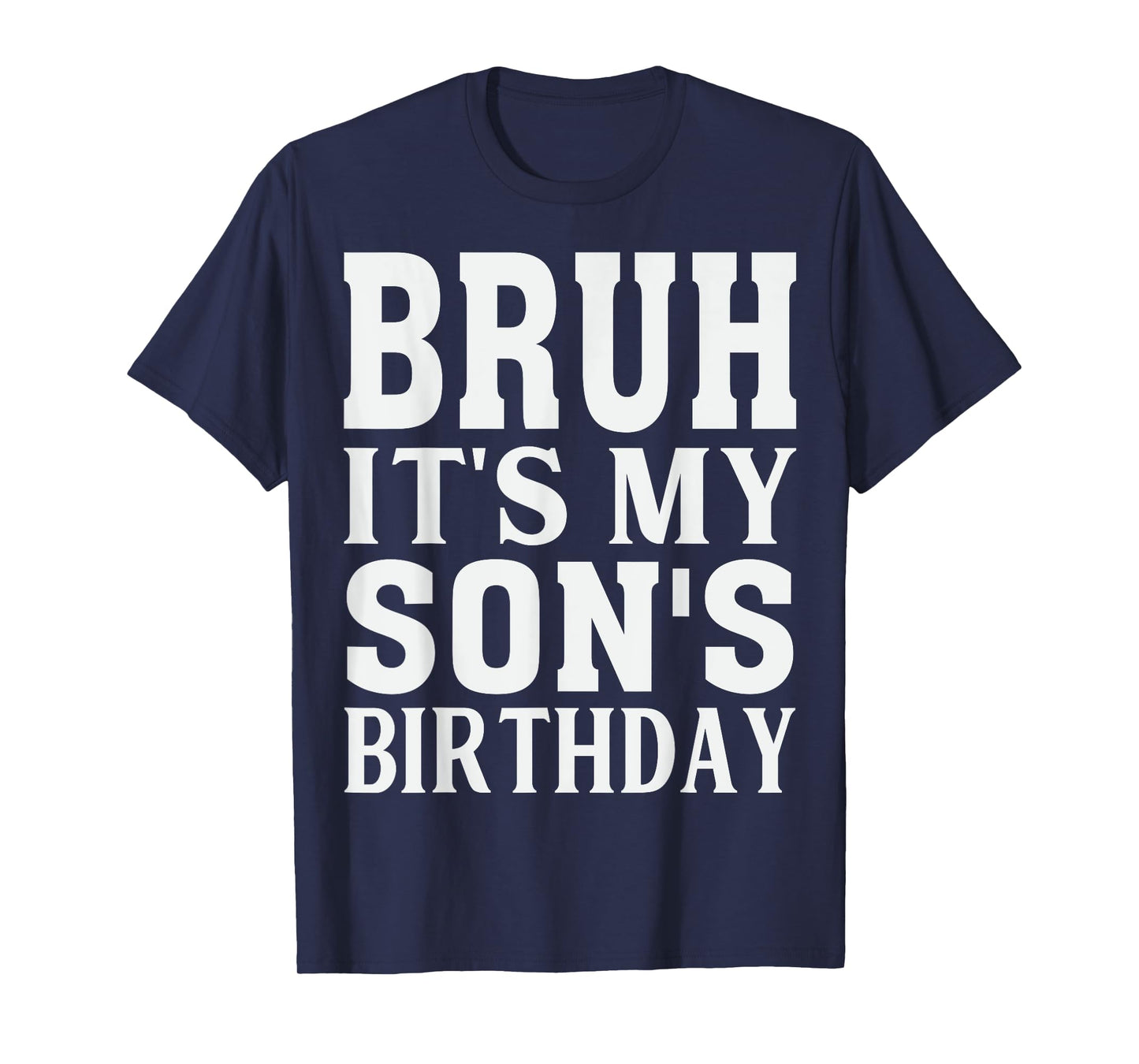 Funny Bruh It's My Son's Birthday T-Shirt