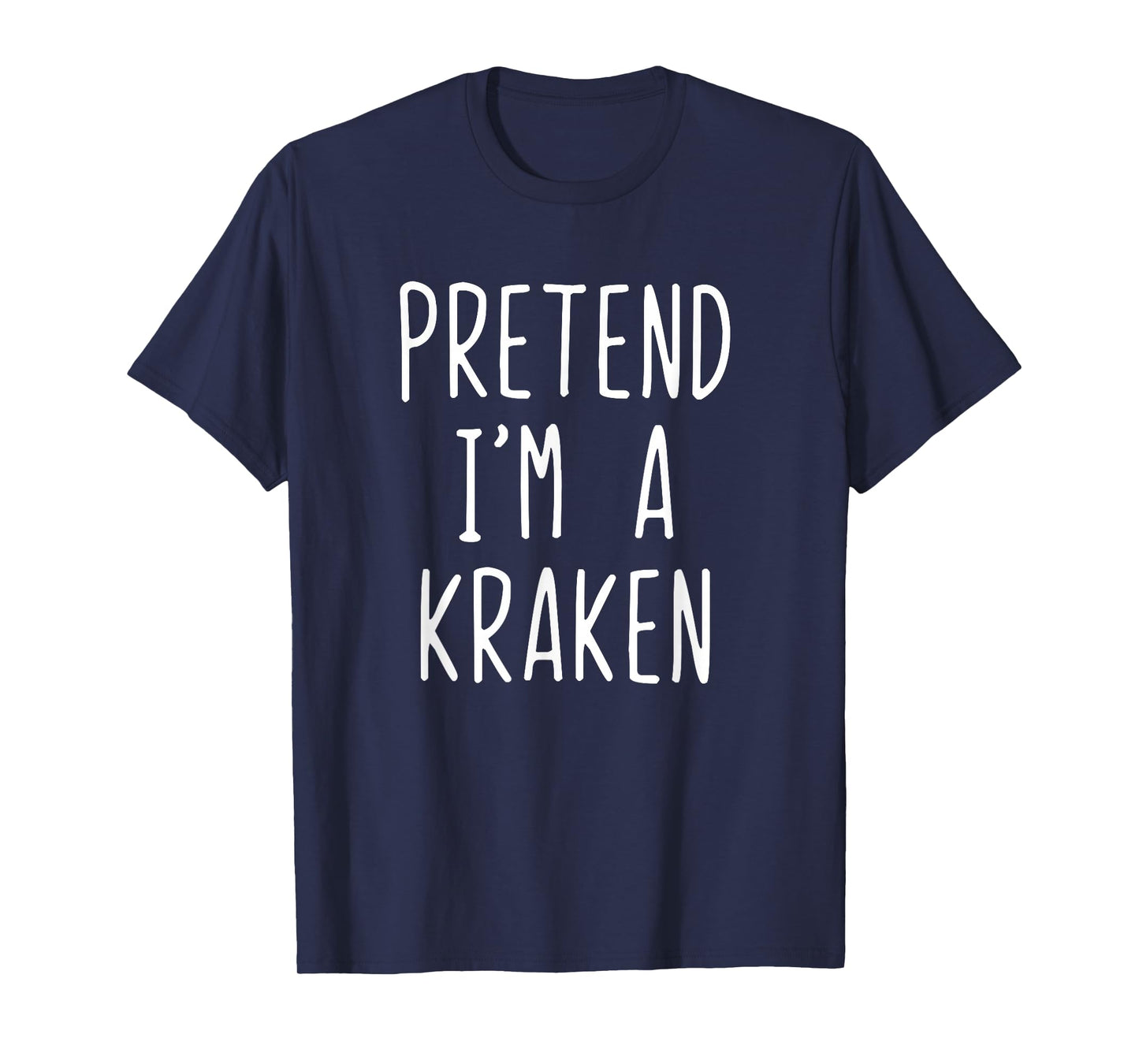 Pretend I'm A Kraken Costume Halloween Funny Lazy Adult Kids T-Shirt