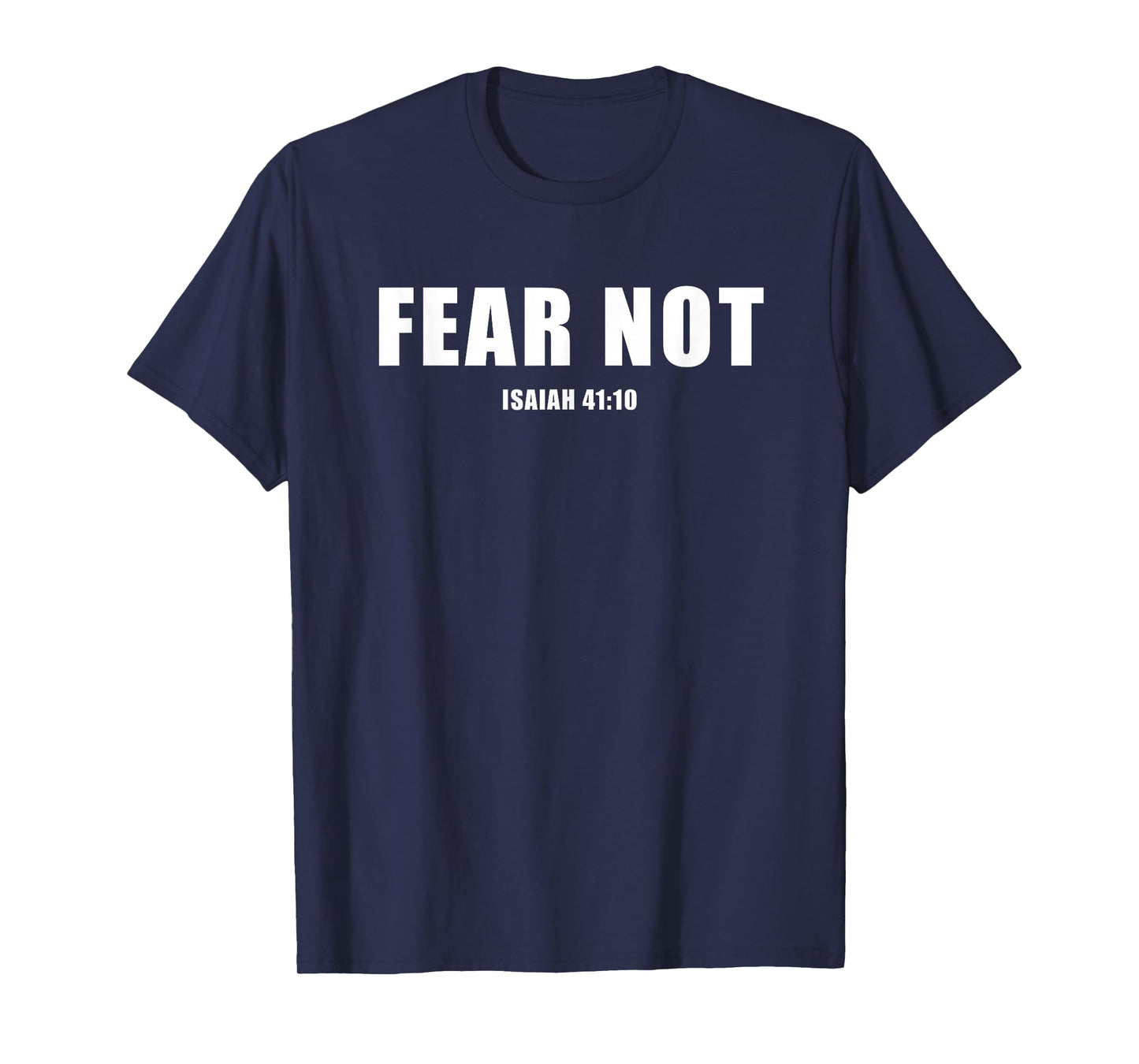 Isaiah 41:10 Fear Not Bible Promise of Protection & Blessing T-Shirt