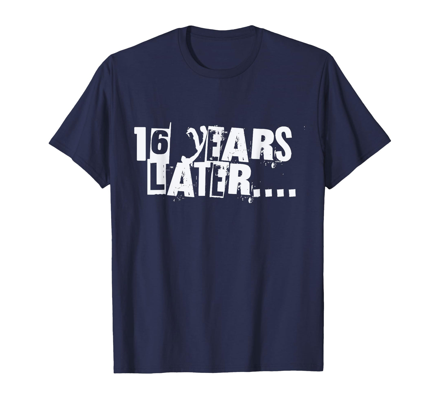 16 Years Later Funny Sarcastic Birthday 16th boy girl teen T-Shirt