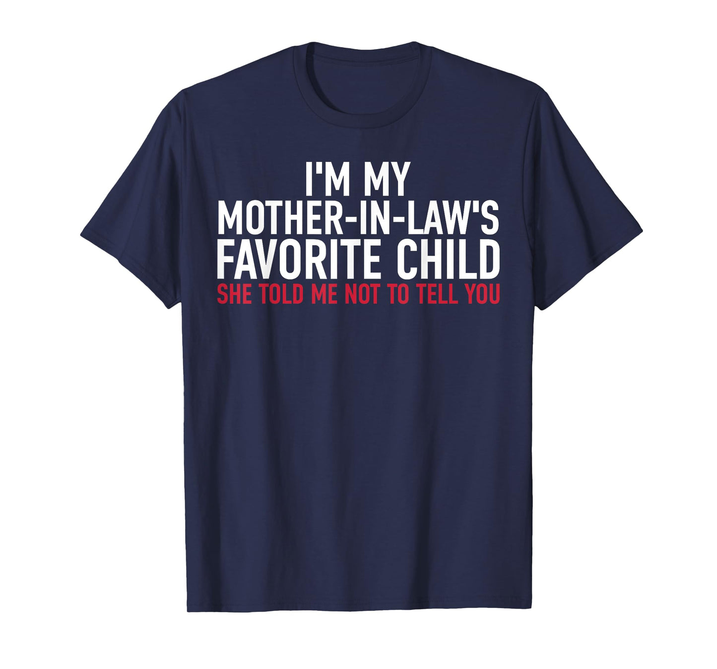 I'm My Mother in Laws Favorite Child Daughter and Son in-Law T-Shirt