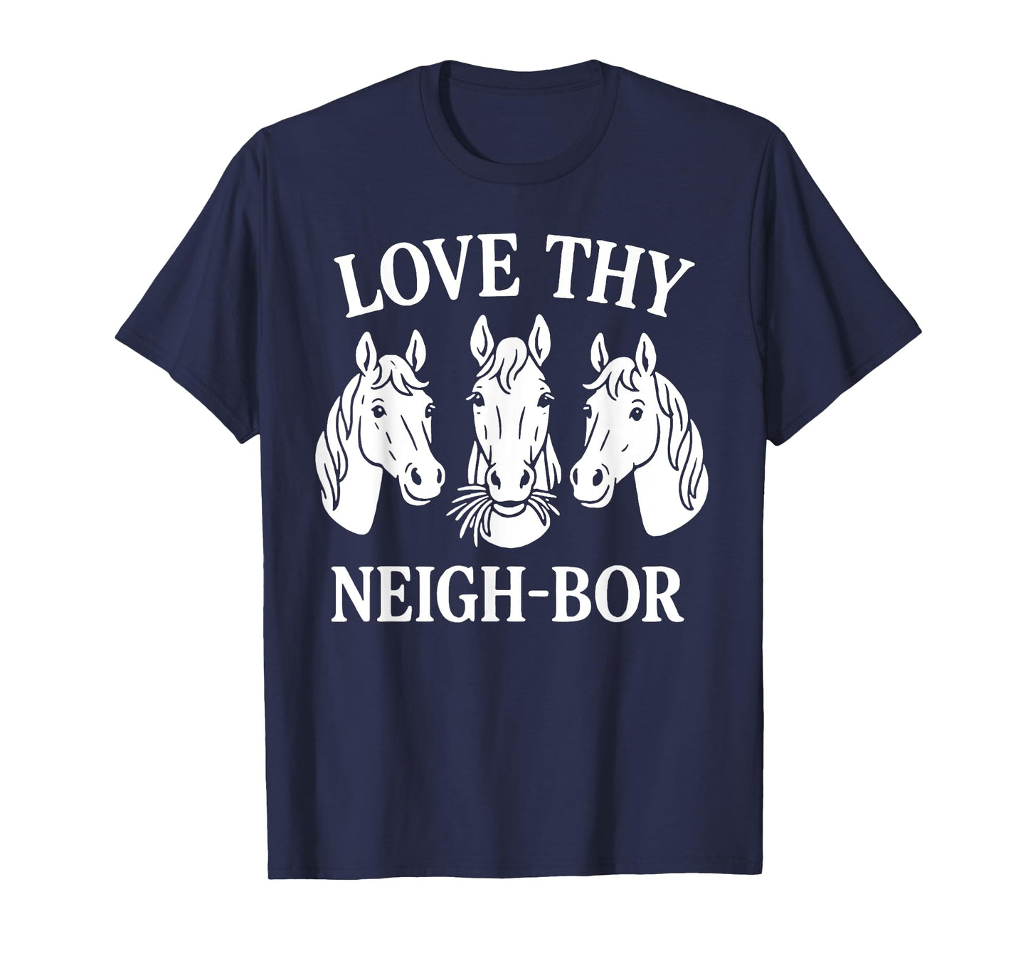 Love Thy Neighbor - Christian Horse T-Shirt