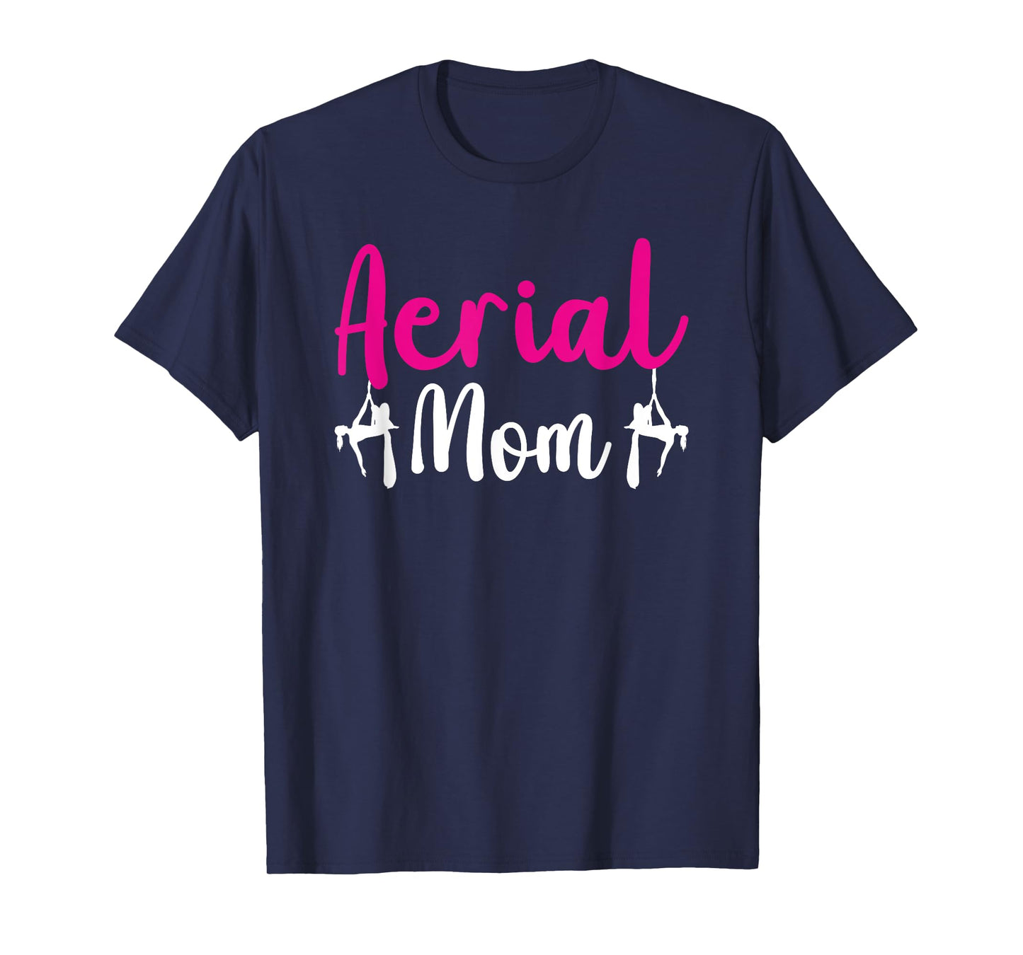 Aerial Silks Circus Yoga Aerialist Aerial Silks Mom T-Shirt