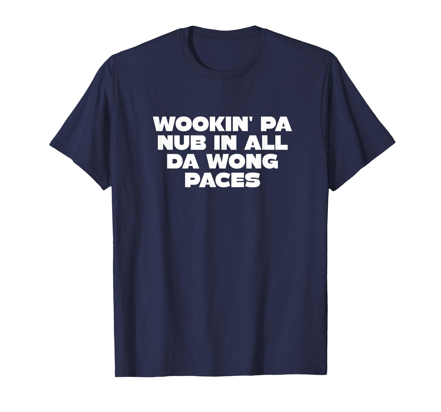 Wookin' pa nub in All da Wong paces T-Shirt