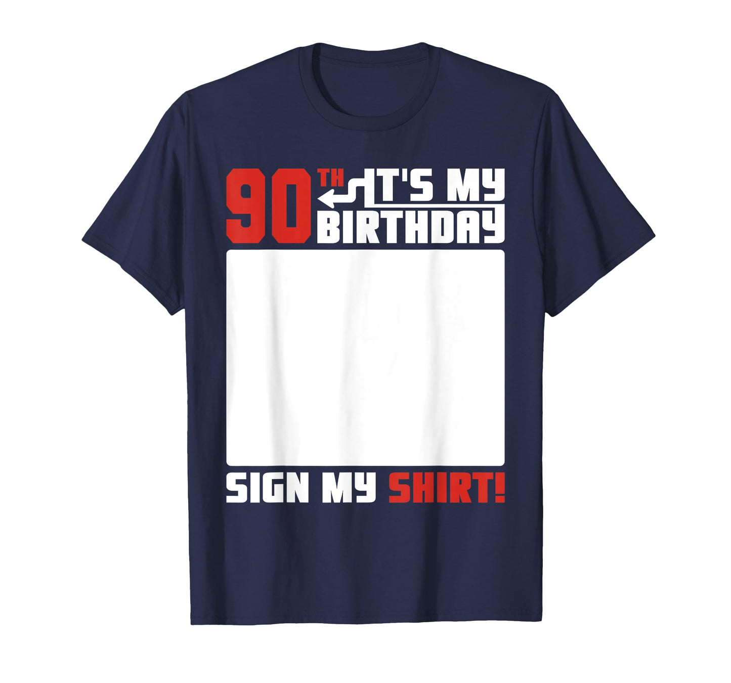 It's My 90th Birthday 90 Years Old Funny 90 Yrs Bday Sign My T-Shirt
