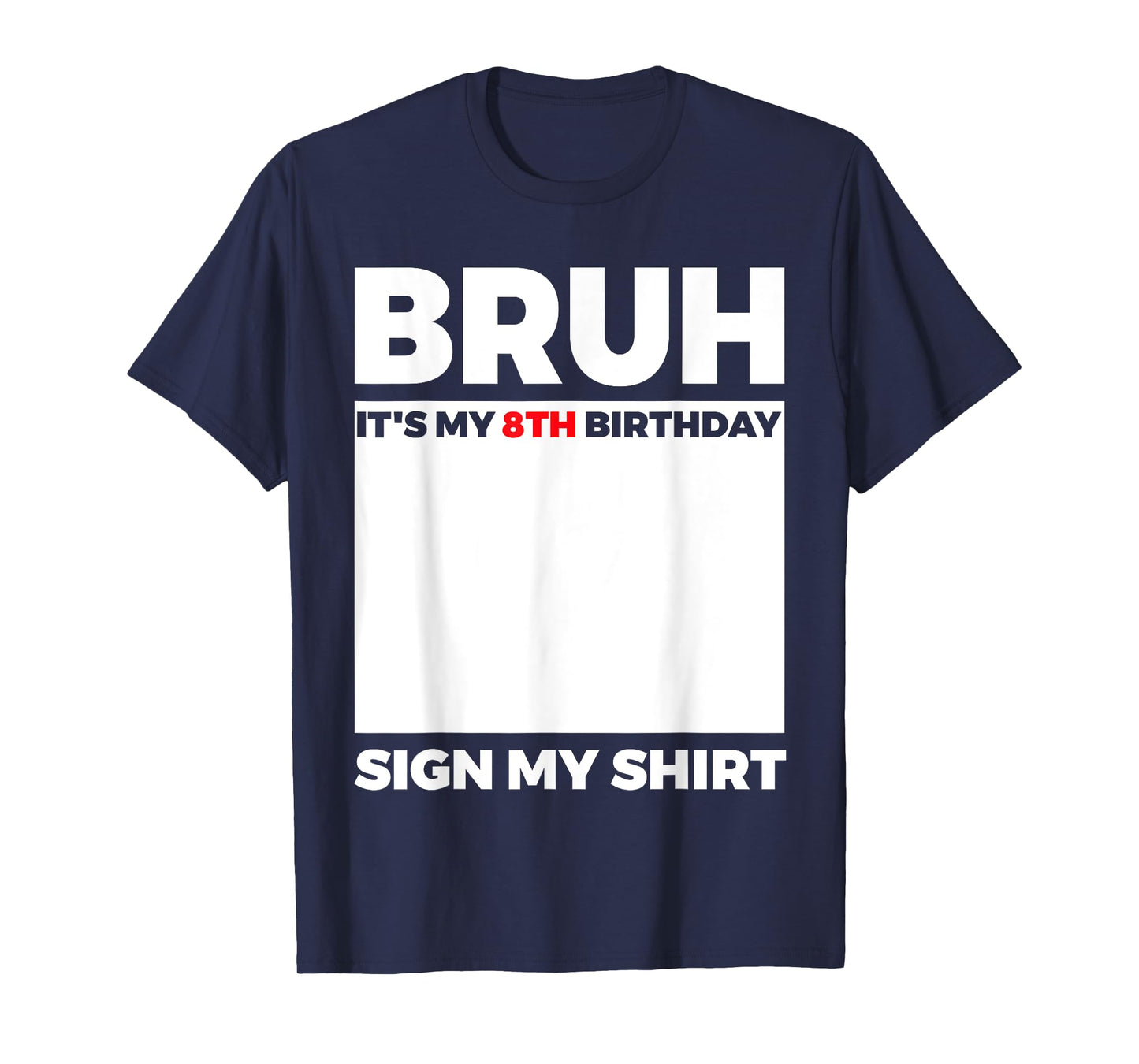 Bruh It's My 8th Birthday Sign My Shirt Birthday T-Shirt