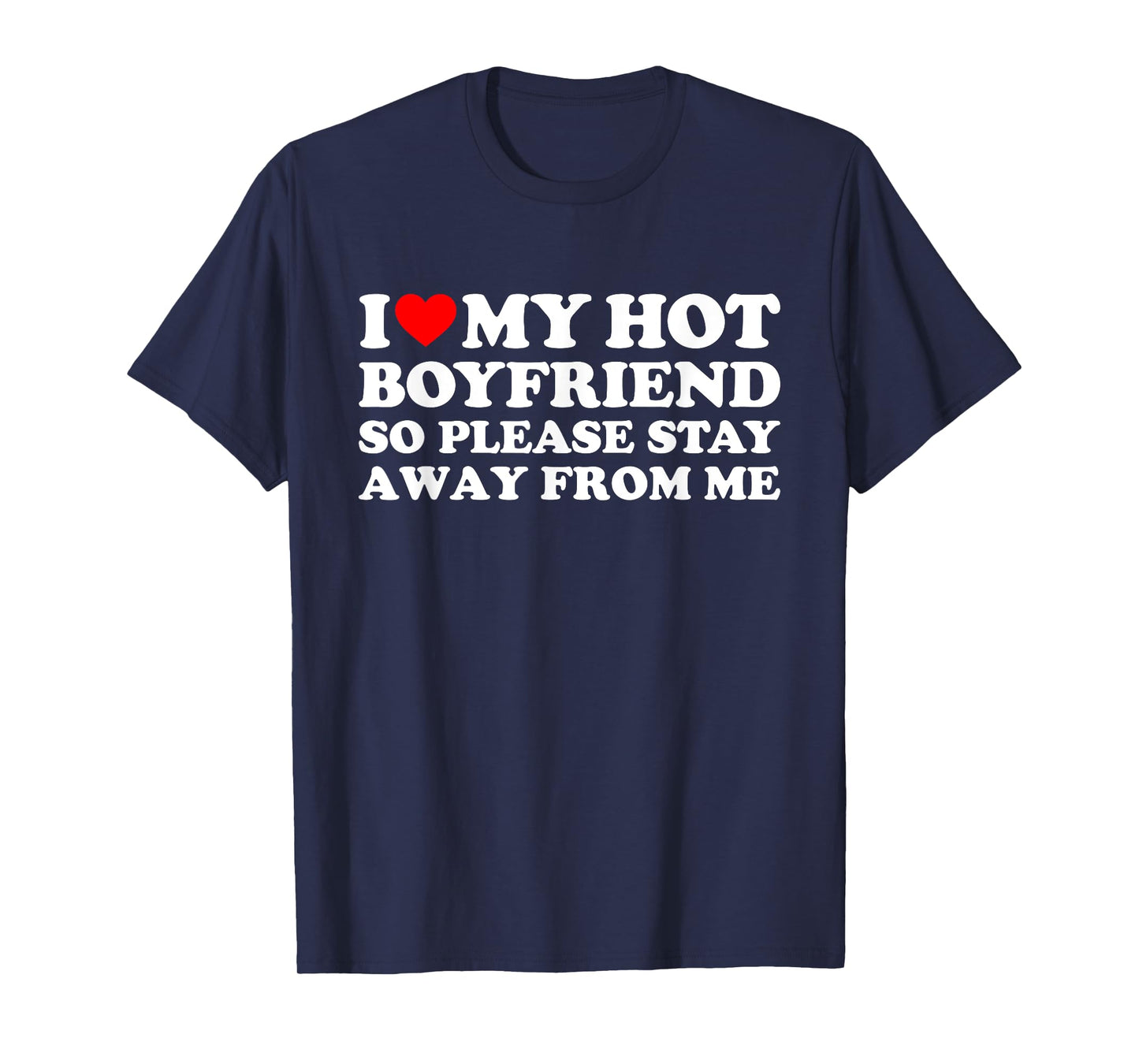 I Love My Hot Boyfriend T-Shirt
