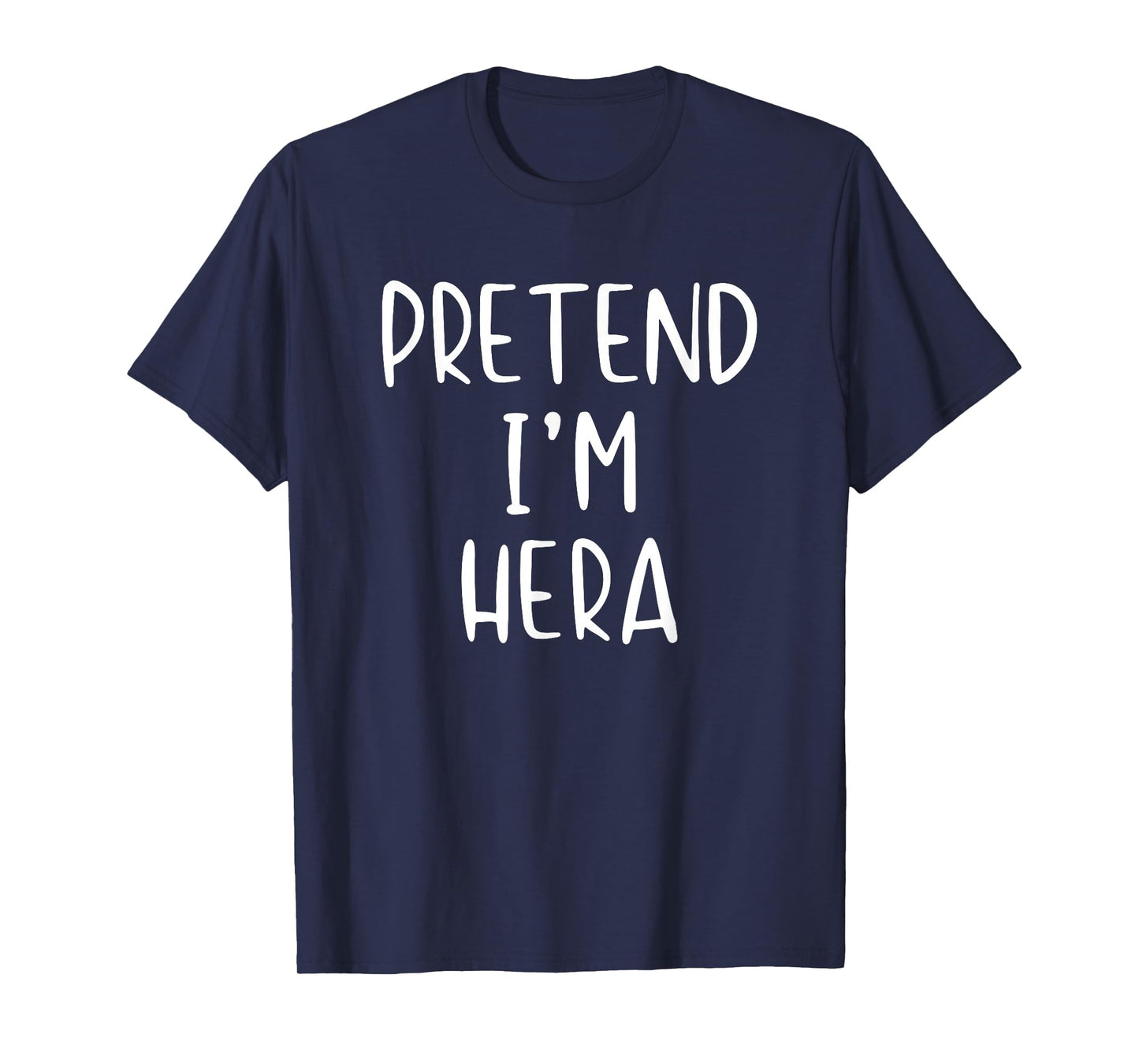 Pretend I'm Hera Costume Halloween Funny Simple Adult Kid T-Shirt
