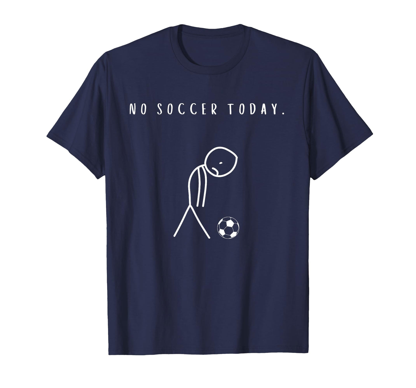 No Soccer Today Funny Football Lover T-Shirt
