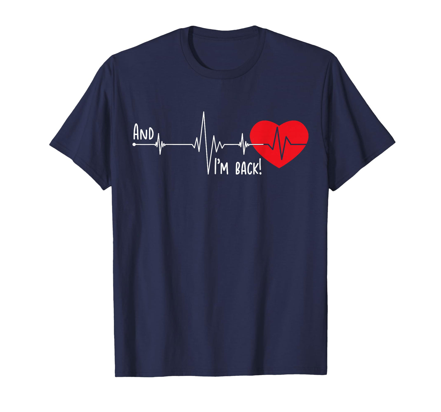 Heartbeat and I'm Back Cardiologist Heart Deseas Survivor T-Shirt