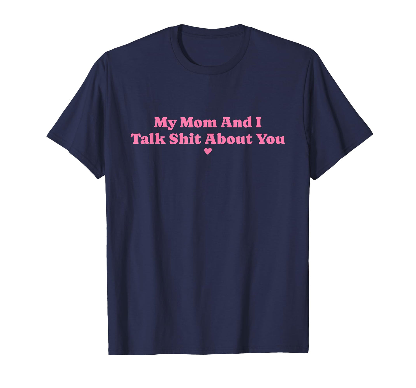 My Mother and I Talk Shit About You Funny Mom Matching T-Shirt
