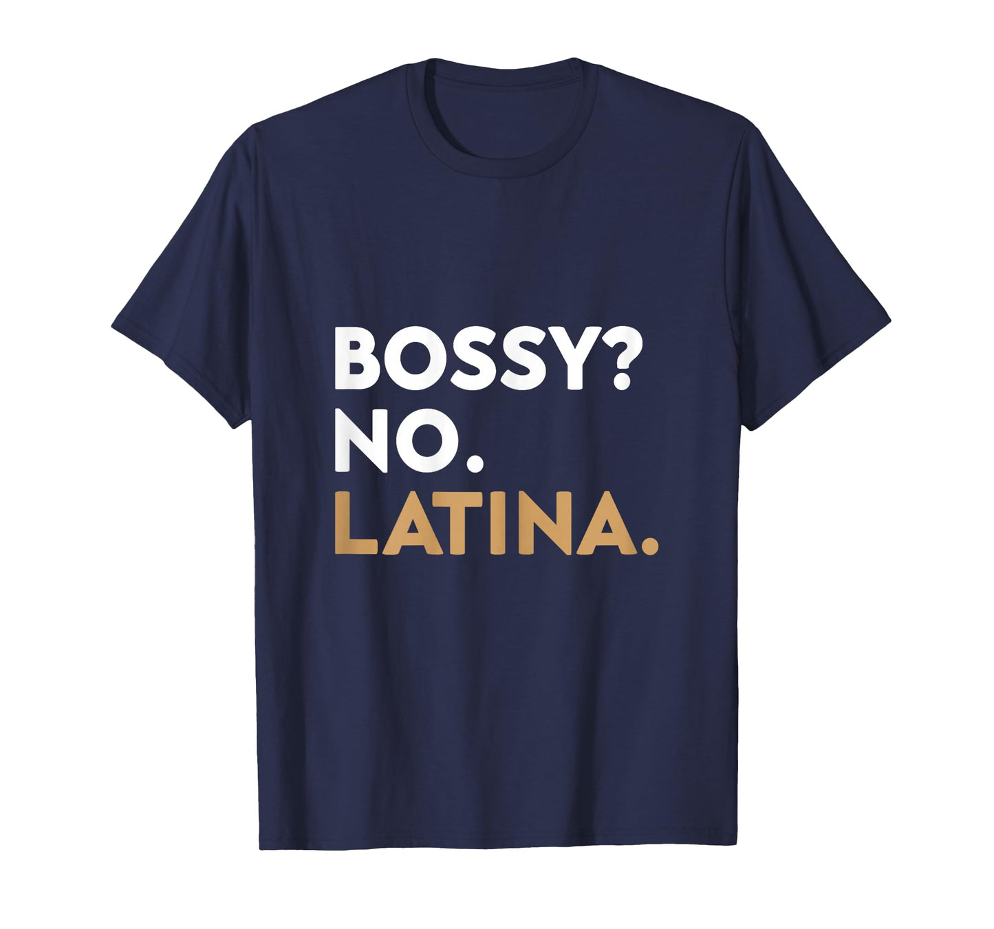 Bossy? No. Latina. Latina Empowerment Women Hispanic Pride T-Shirt