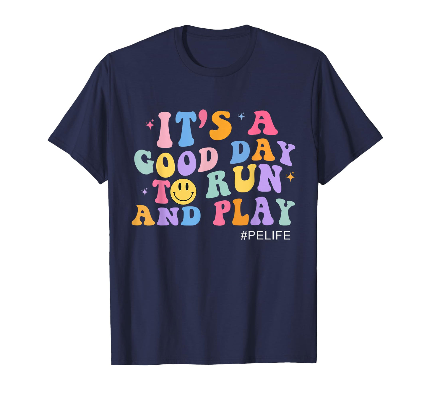 Its A Good Day To Run And Play PE Teacher Must Have T-Shirt for Men Women