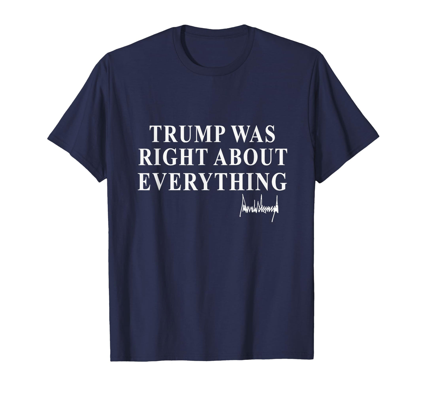 Trump Was Right About Everything American Flag Men Women T-Shirt