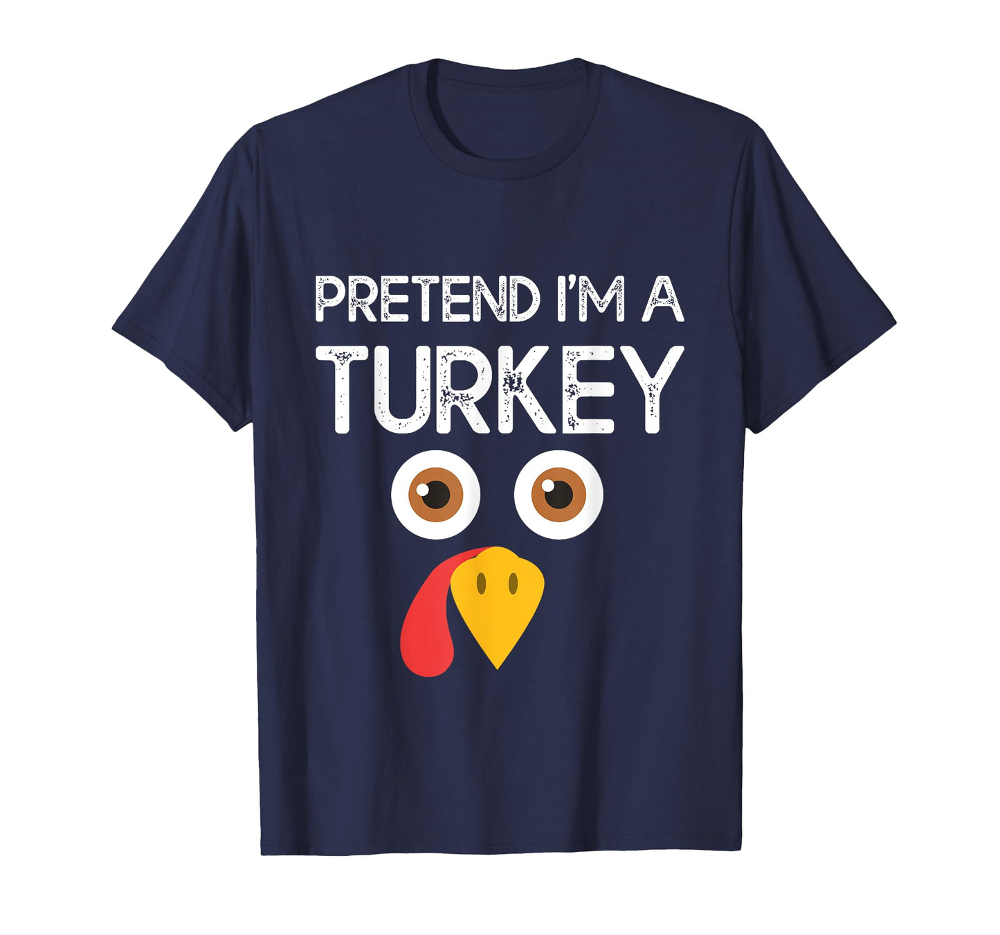 Pretend I'm a Turkey Funny Lazy Thanksgiving Humor T-Shirt