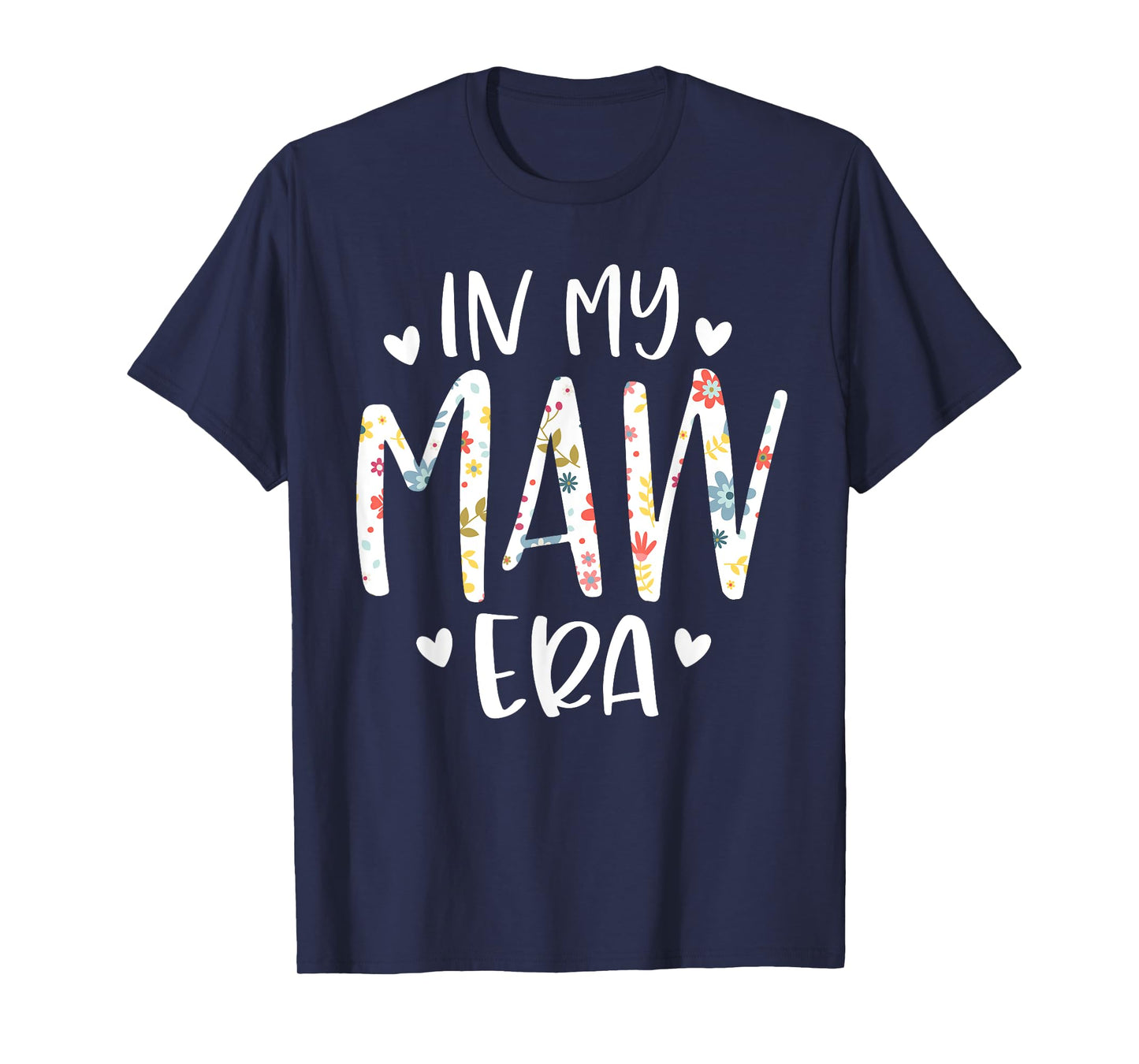 In My Maw Era Flower Letter Floral Cute Gifts For Maw T-Shirt
