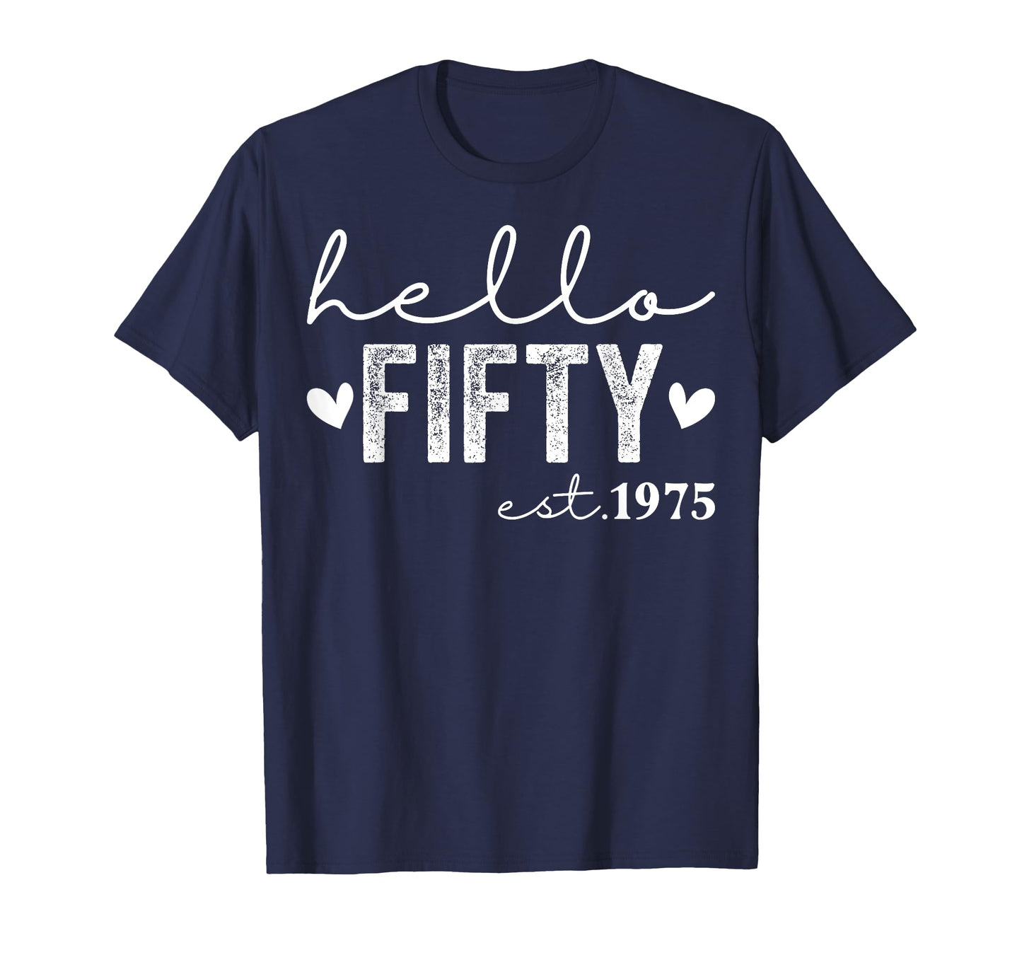 Hello Fifty Est 1975 50 Years Old 50th Birthday Men Women T-Shirt