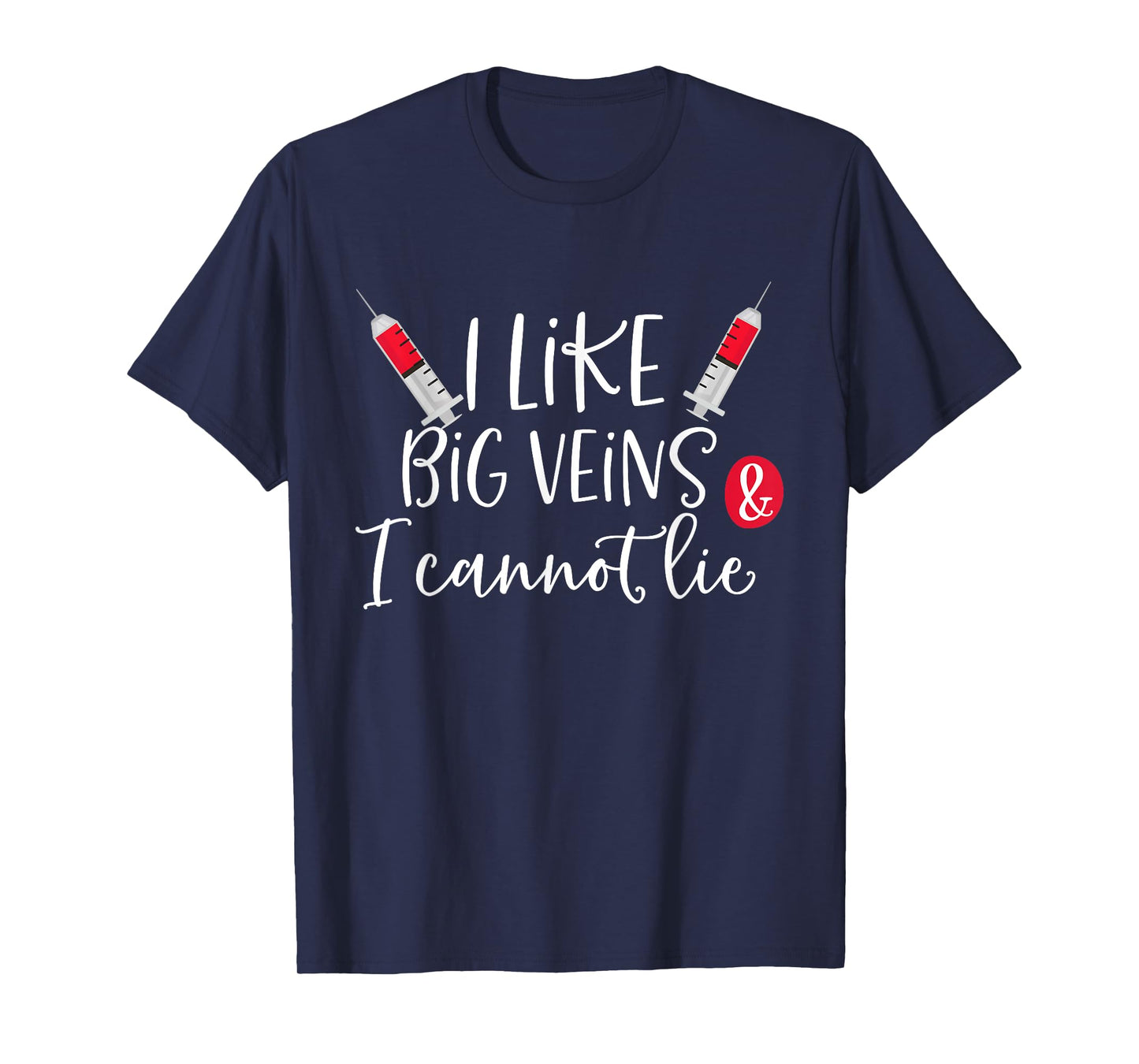 I Like Big Veins & I Cannot Lie Funny Nurse Costume T-Shirt