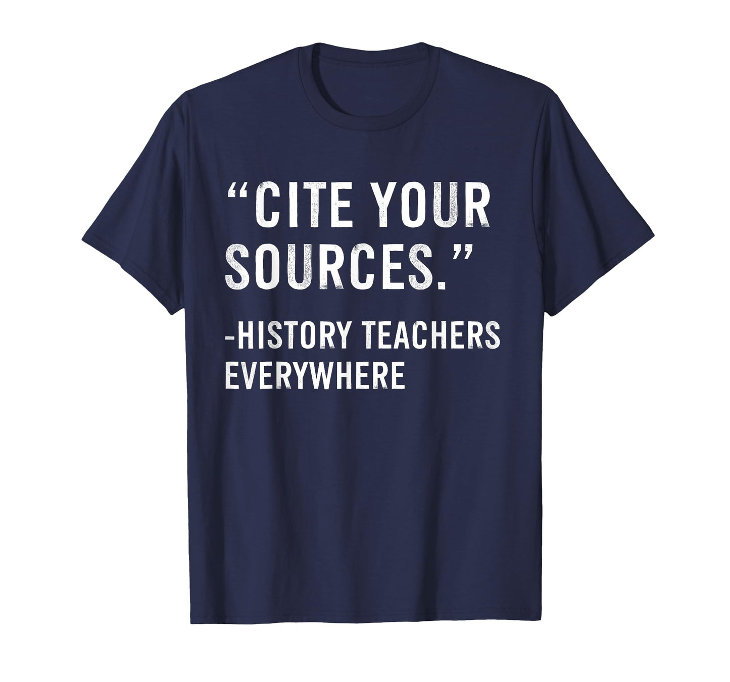 Cite Your Sources Funny History Teacher T-Shirt