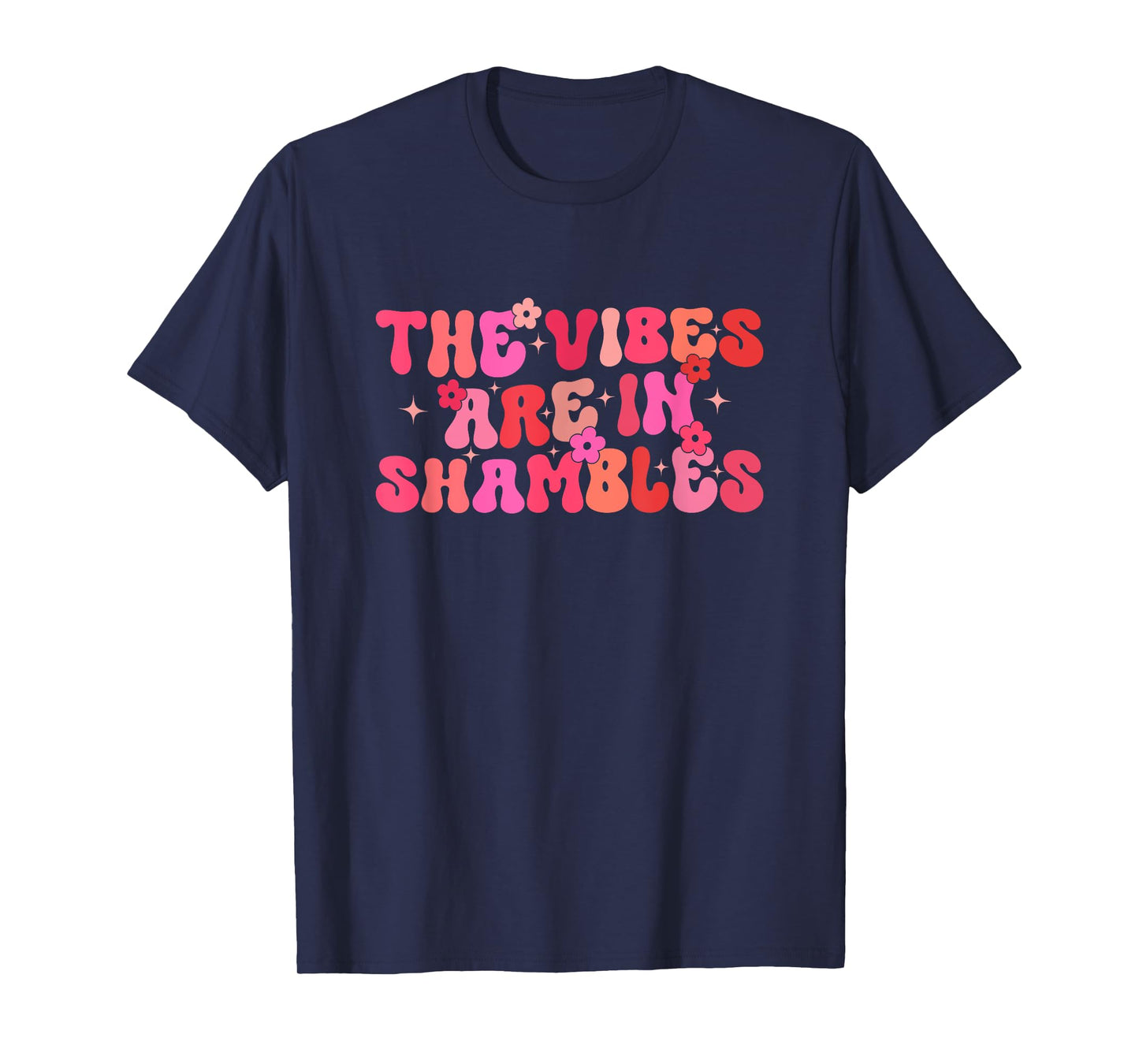 Groovy The Vibes Are In Shambles Funny stress Overthinking T-Shirt