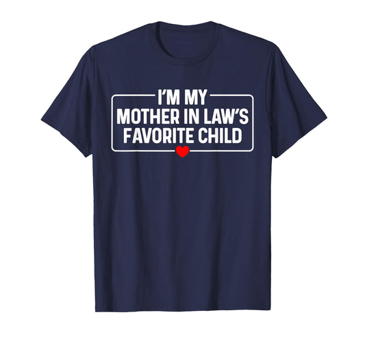 I'm My Mother in Law's Favorite Child with Heart T-Shirt
