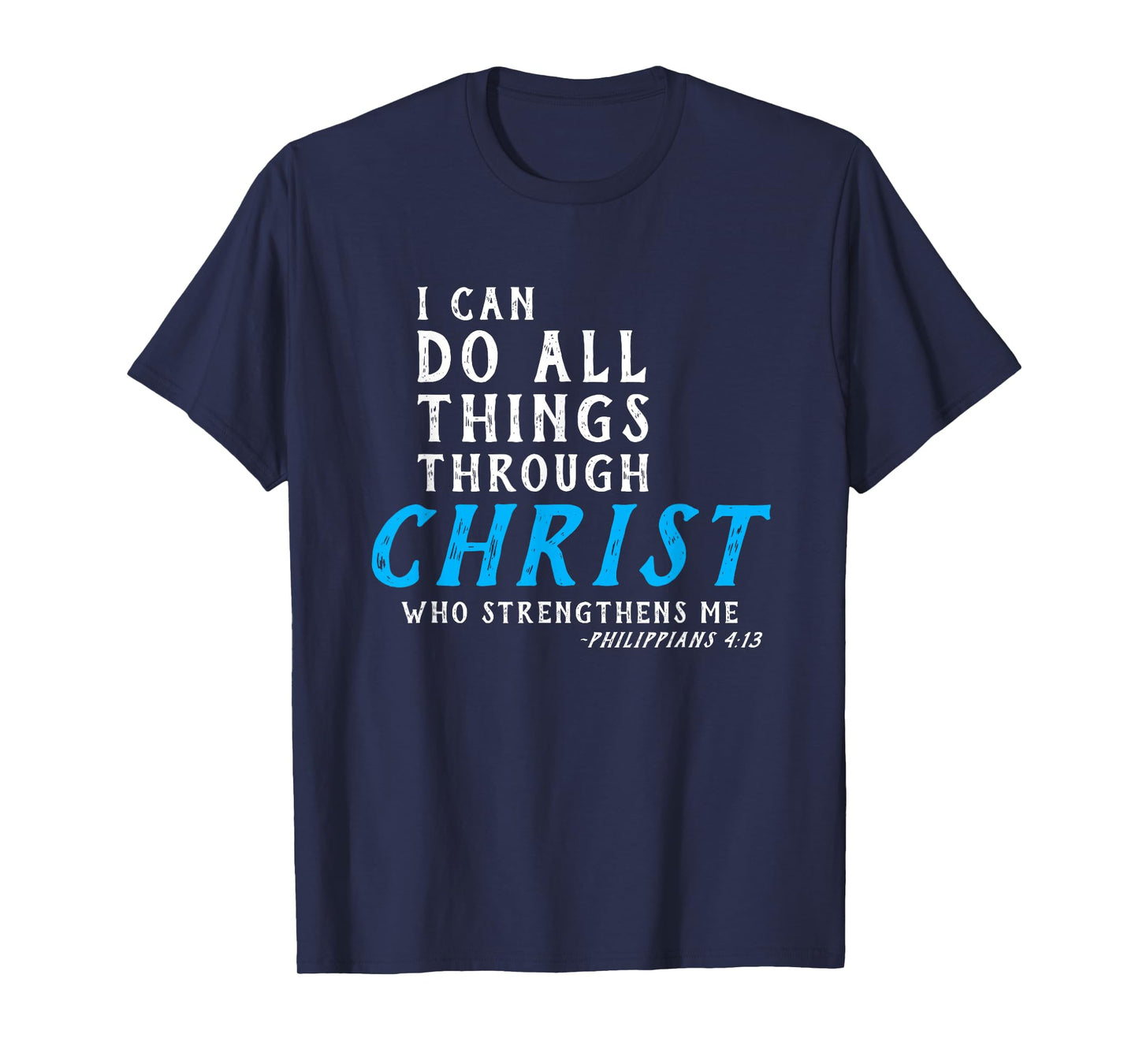 I Can Do All Things Through Christ Who Strengthens Me Shirt T-Shirt