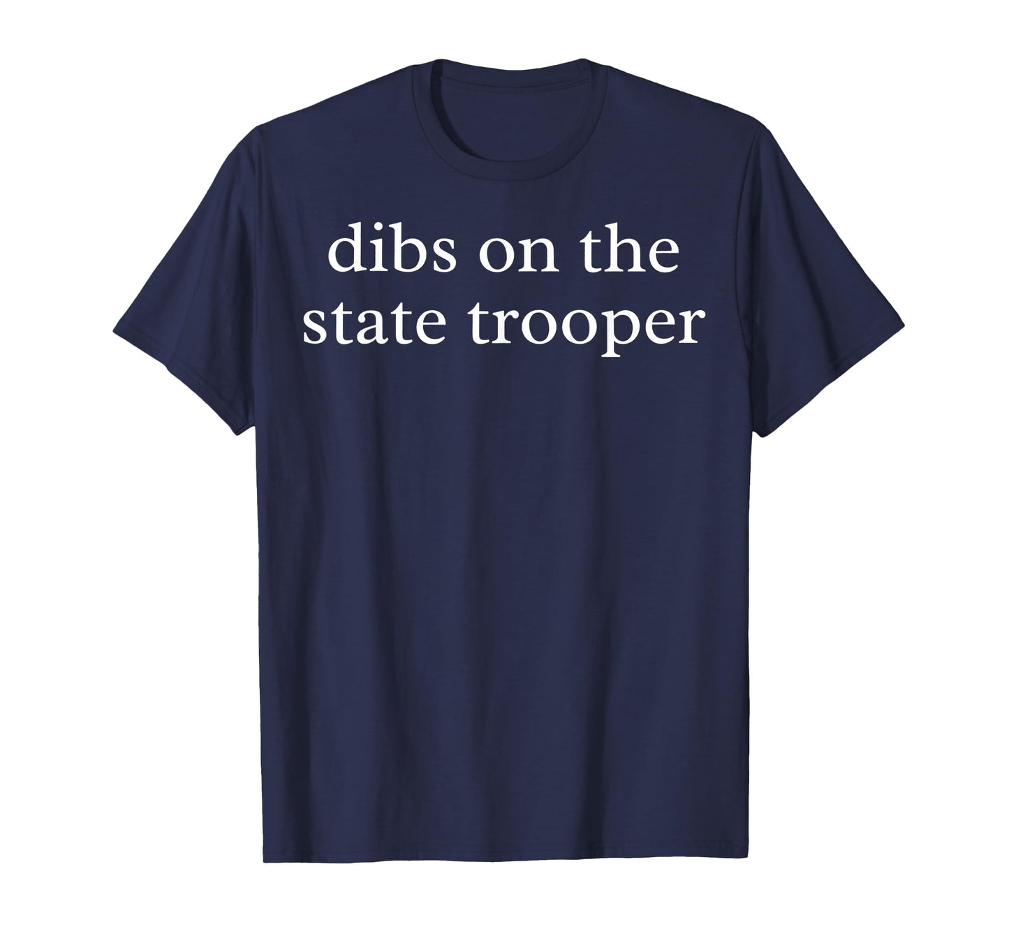 Dibs on The State Trooper State Trooper Wife Police Wife Law T-Shirt