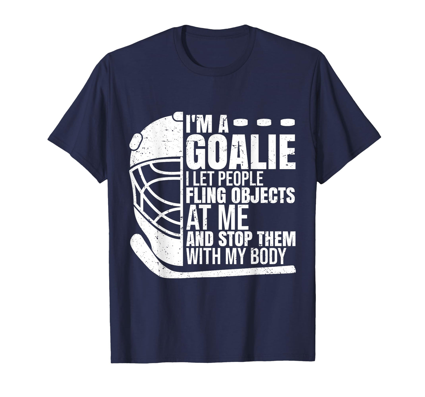 Goaltender Ice Hockey Goalie Funny I'm A Goalie T-Shirt
