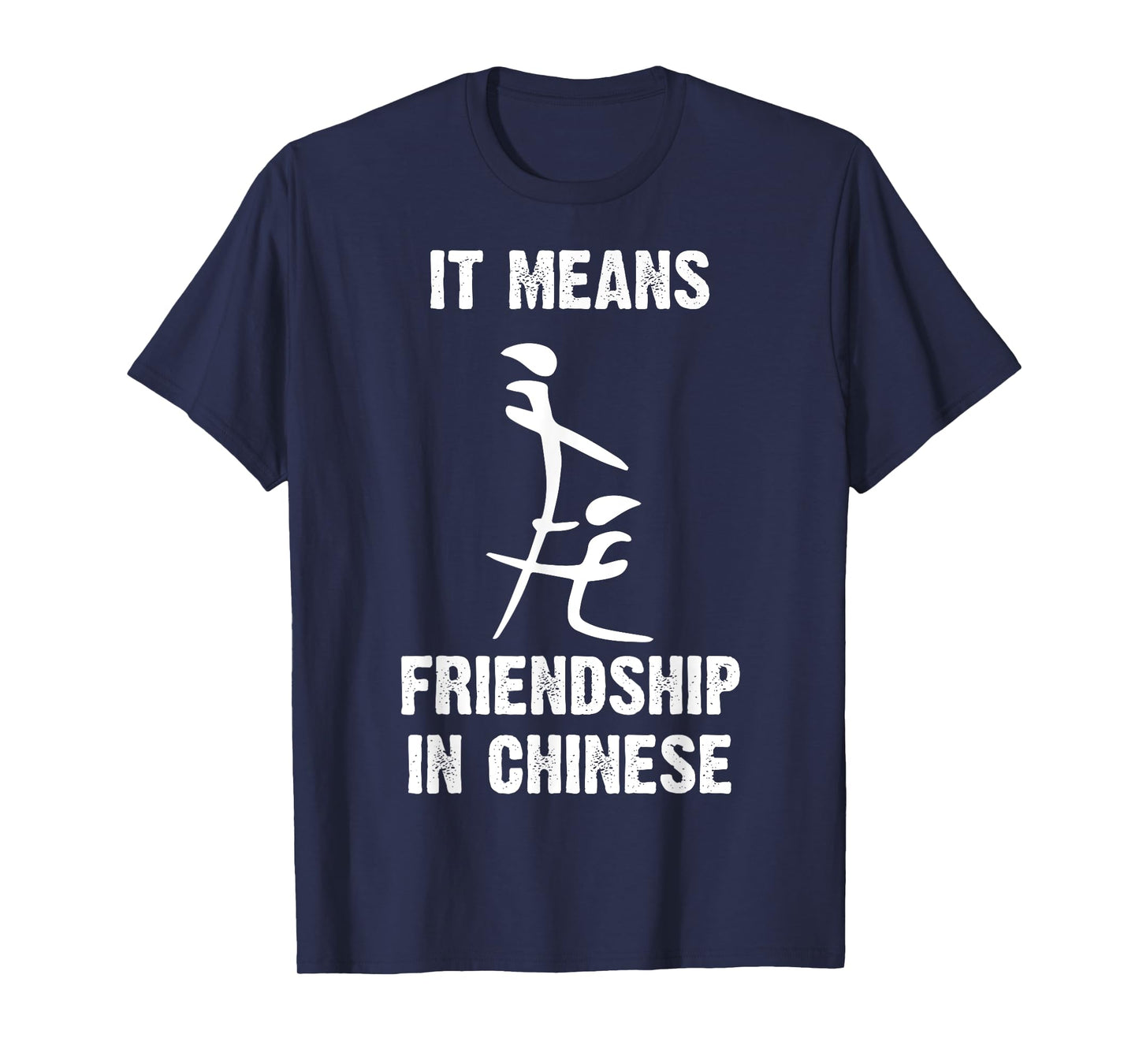 It Means Friendship In Chinese - Sarcasm - Sarcastic T-Shirt