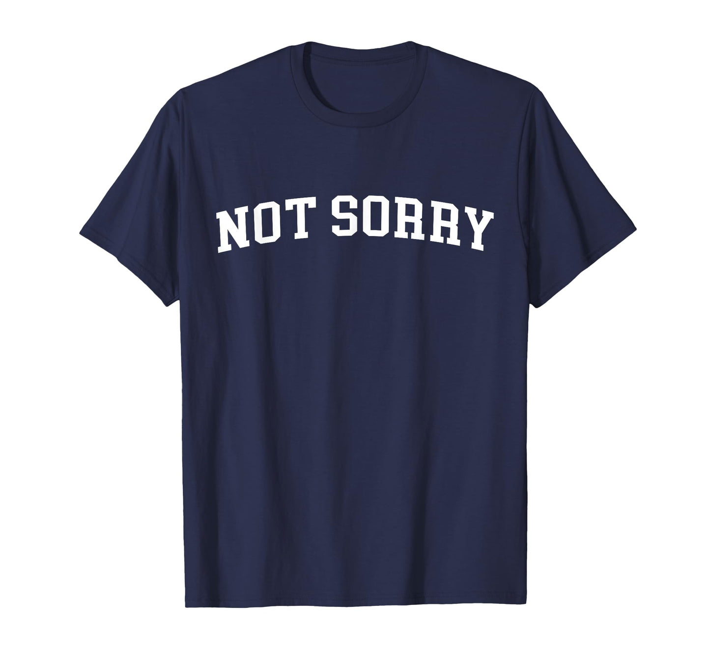 Not Sorry T-Shirt