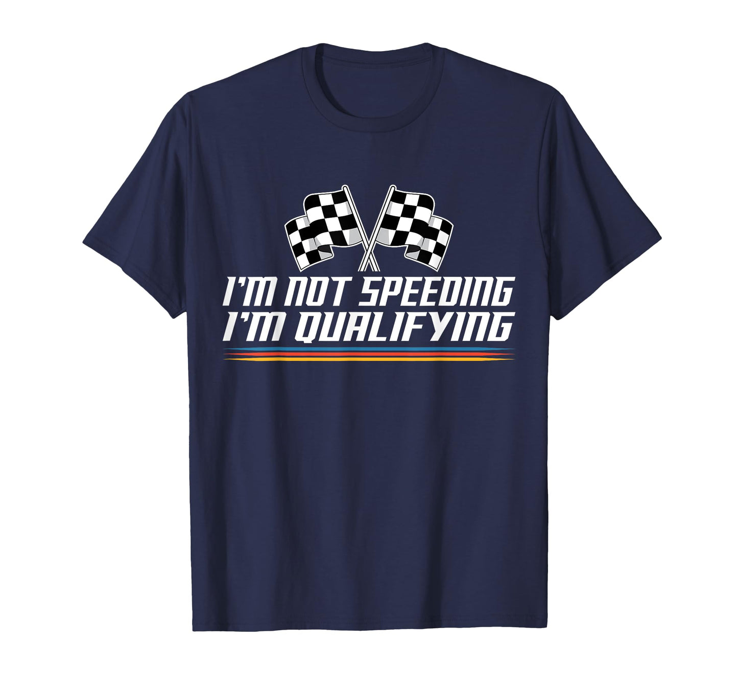 I'm Not Speeding I'm Qualifying Checkered Race Car Racing T-Shirt
