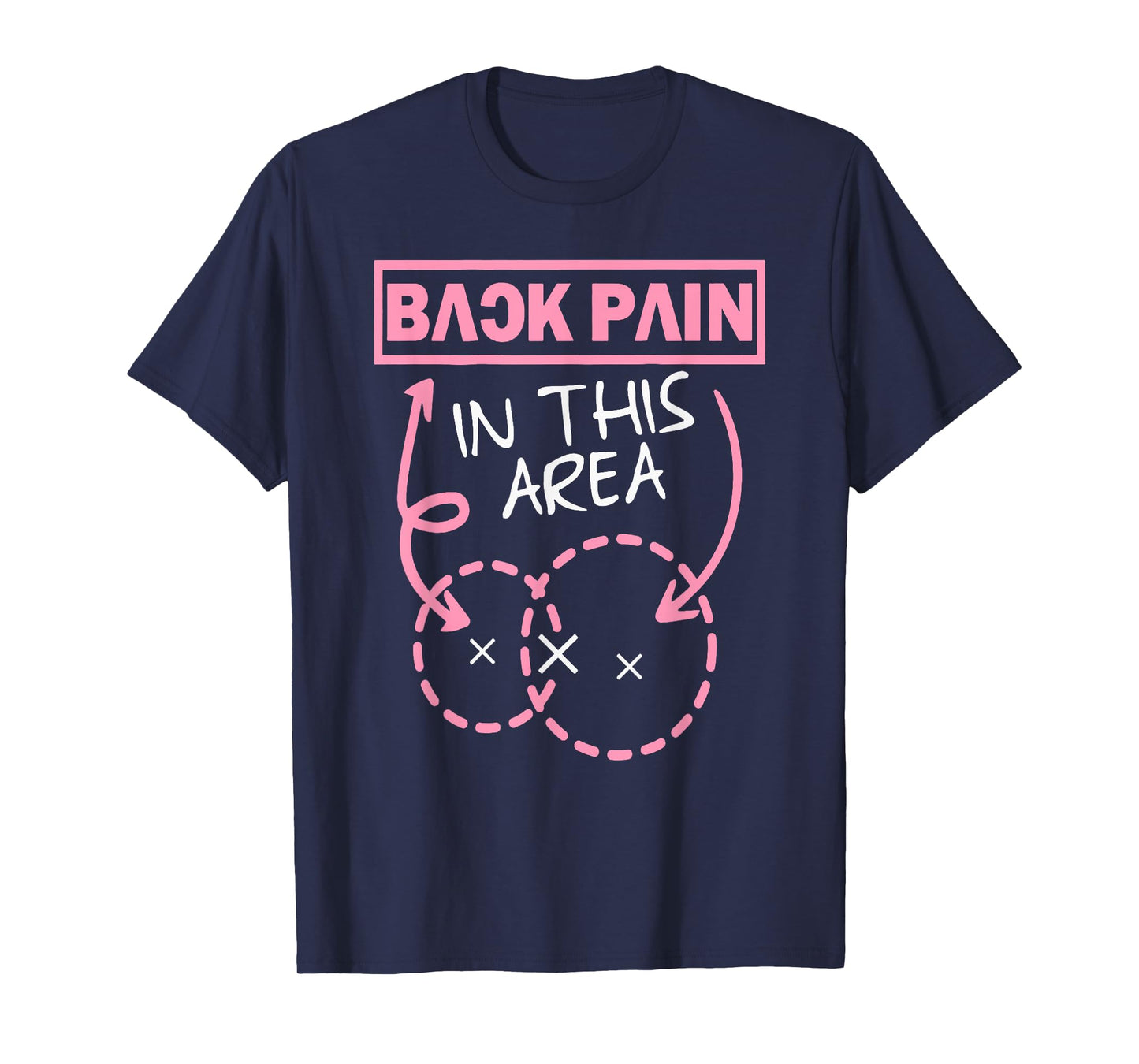 Back Pain In This Area Funny T-Shirt