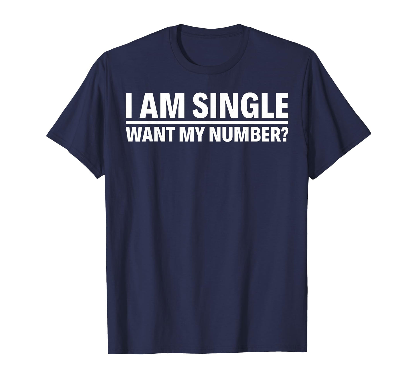 I Am Single Want My Number T-Shirt