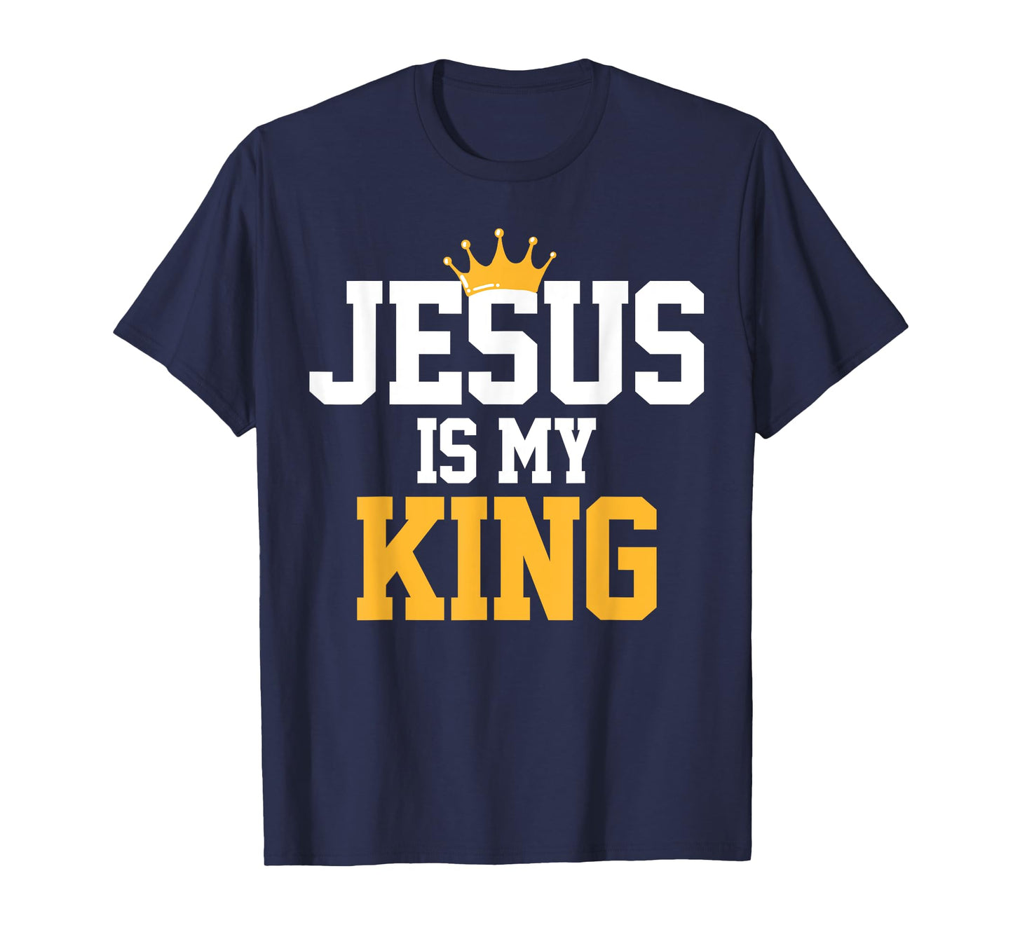 Christians T-Shirt Jesus Is My King Tee Religion Quotes Gift T-Shirt